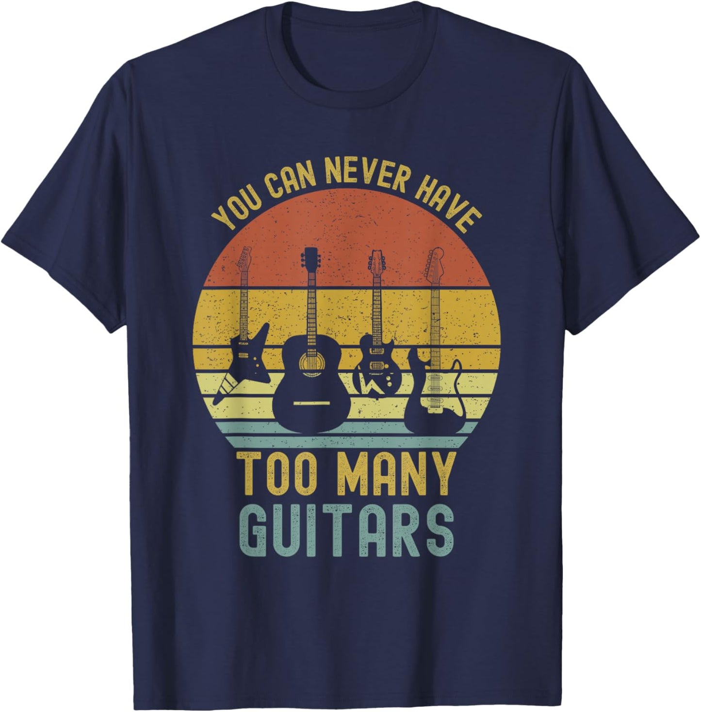 You Can Never Have Too Many Guitars Shirts Music Funny T-Shirt - T-Shirt | Navy