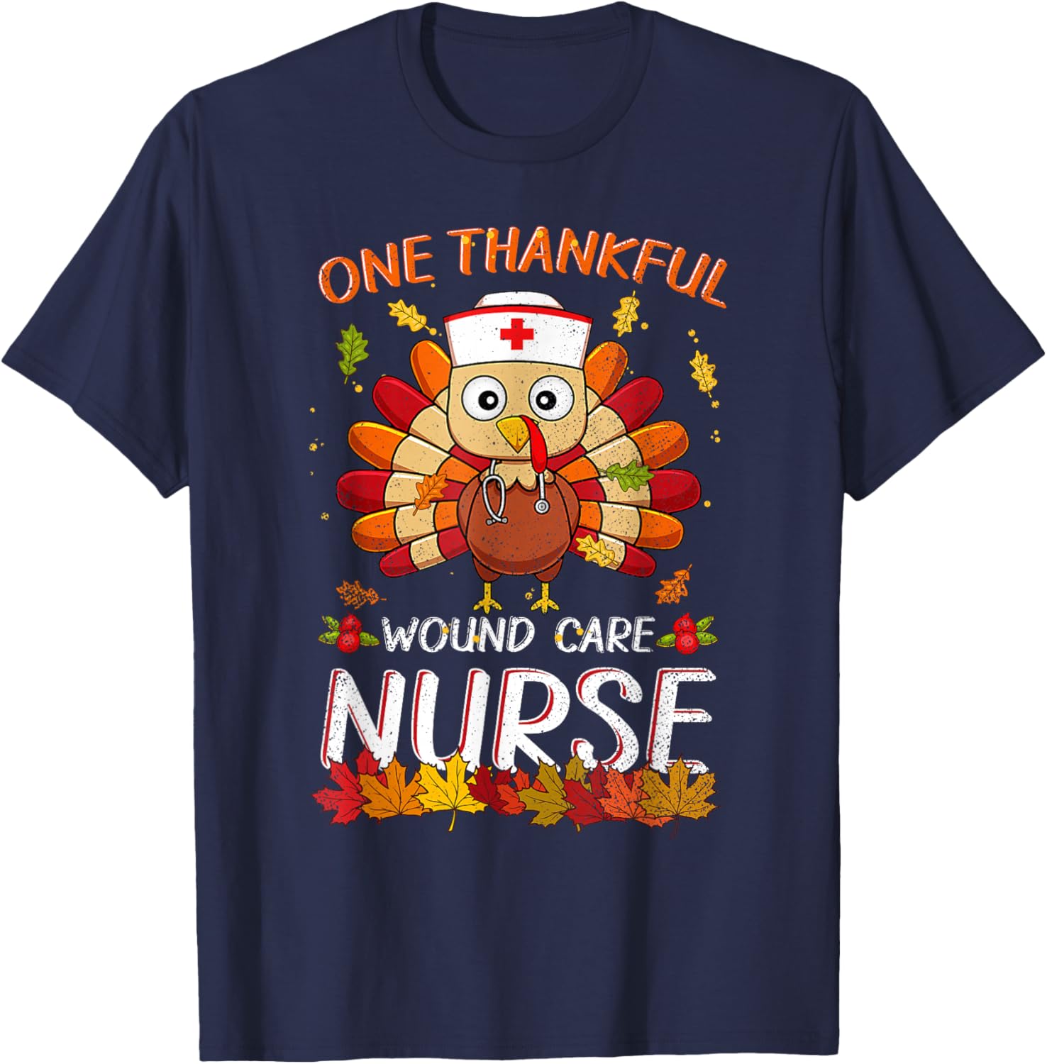 One Thankful Wound Care Nurse Turkey Fall Thanksgiving Nurse T-Shirt - T-Shirt | Navy