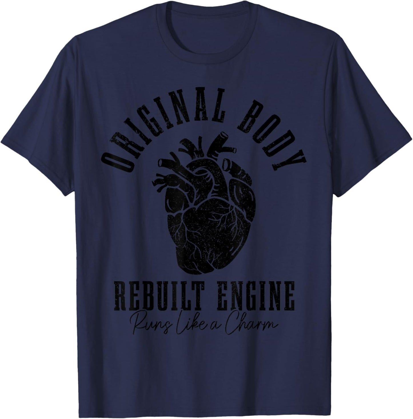 Open Heart Surgery Bypass Original Body Rebuilt Engine T-Shirt - T-Shirt | Navy