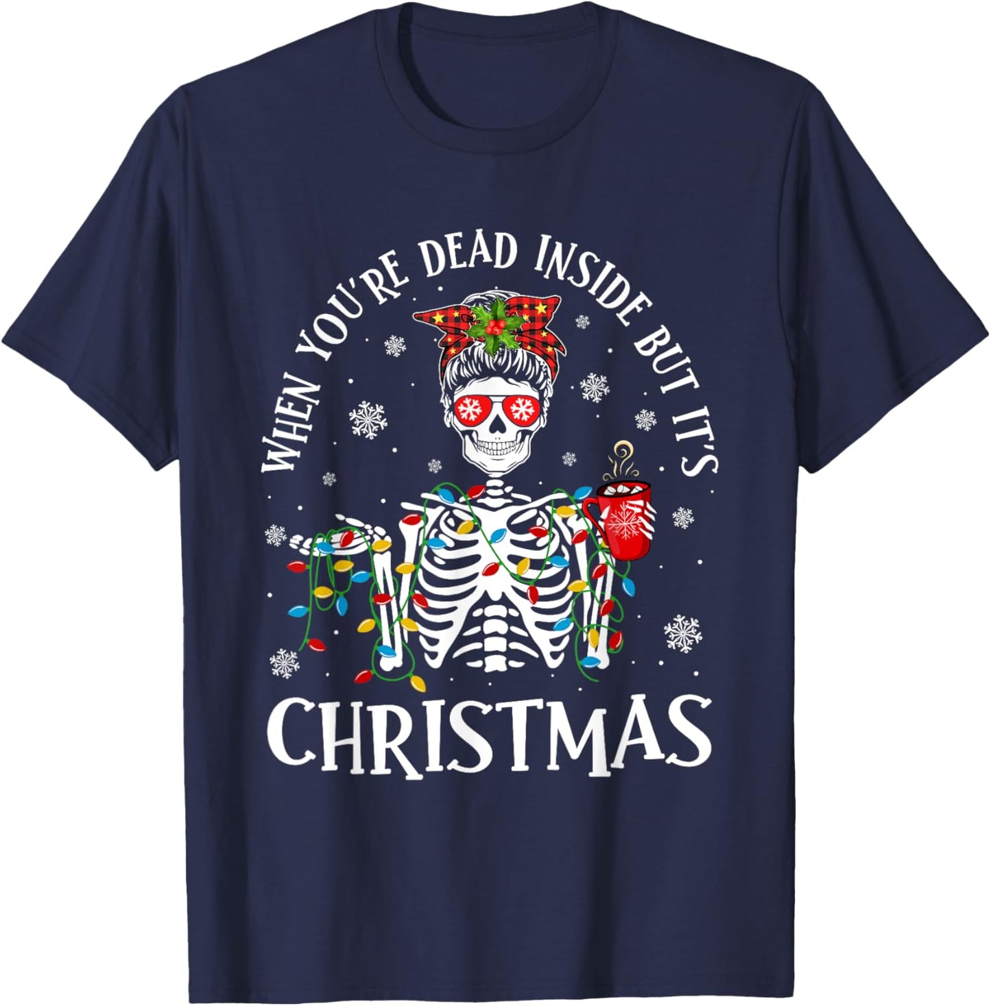 Christmas Lights When You're Dead Inside But It's Christmas T-Shirt - T-Shirt | Navy