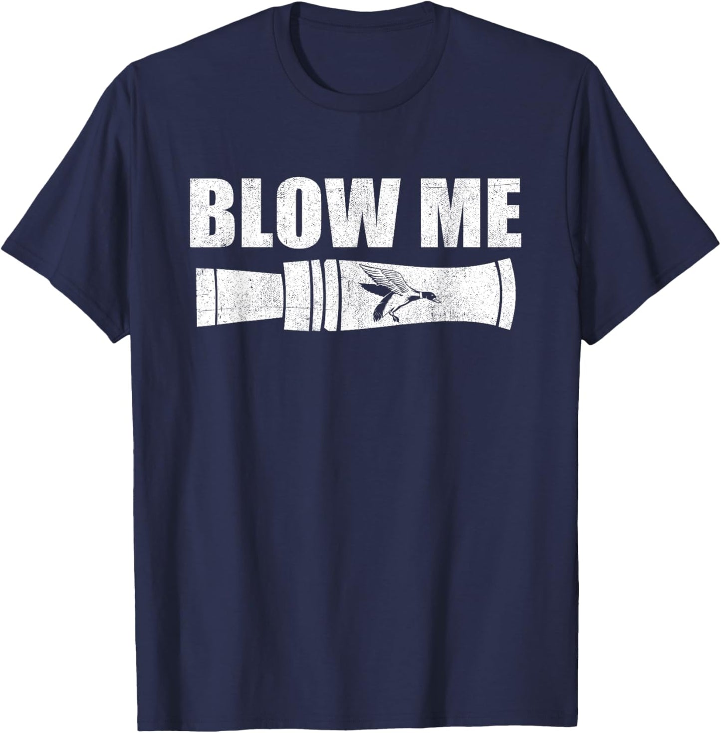Funny Duck Hunting Blow Me Duck Call Waterfowl Hunter Gift T-Shirt - T-Shirt | Navy