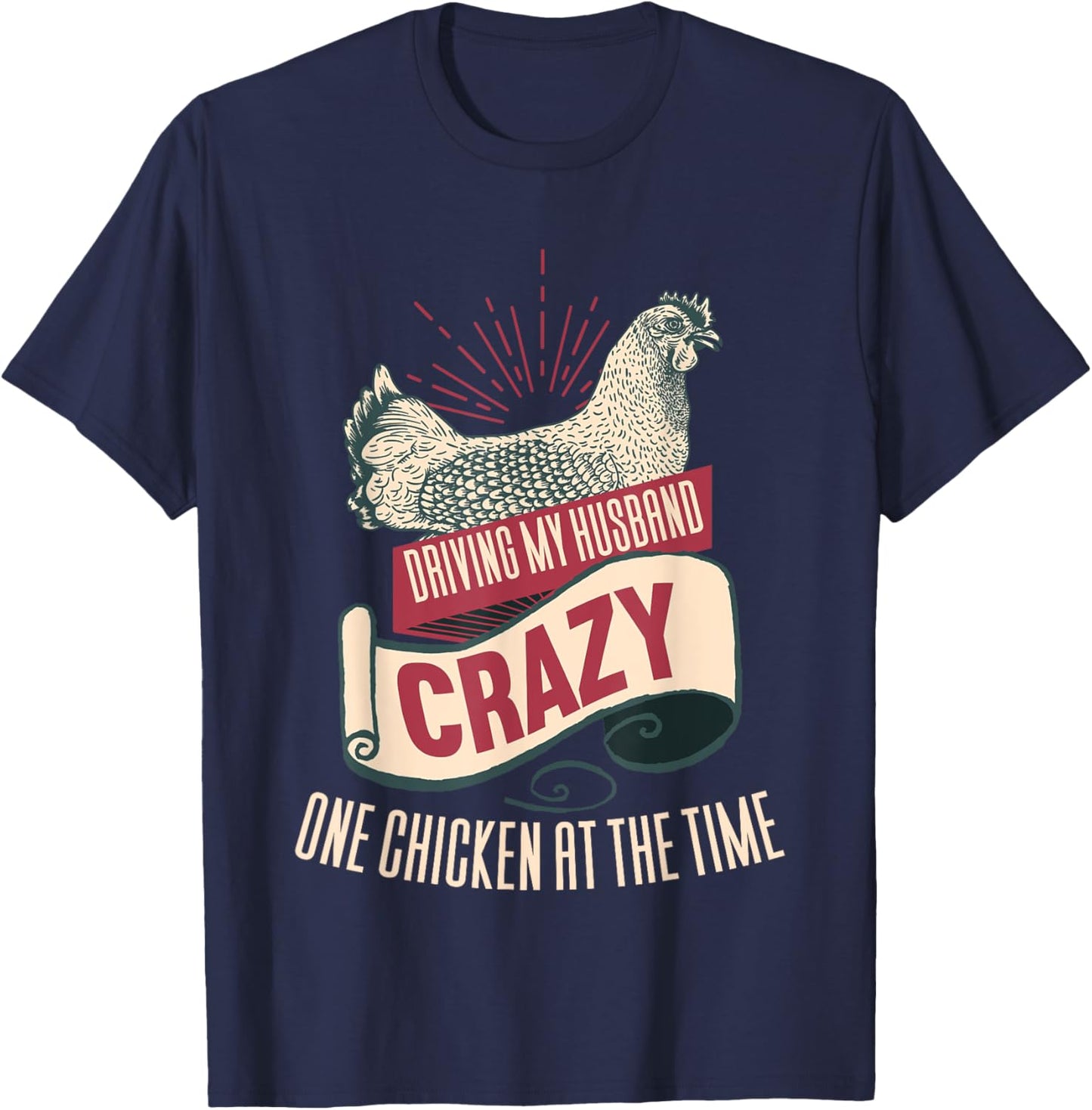 Driving My Husband Crazy One Chicken At A Time T-Shirt - T-Shirt | Navy