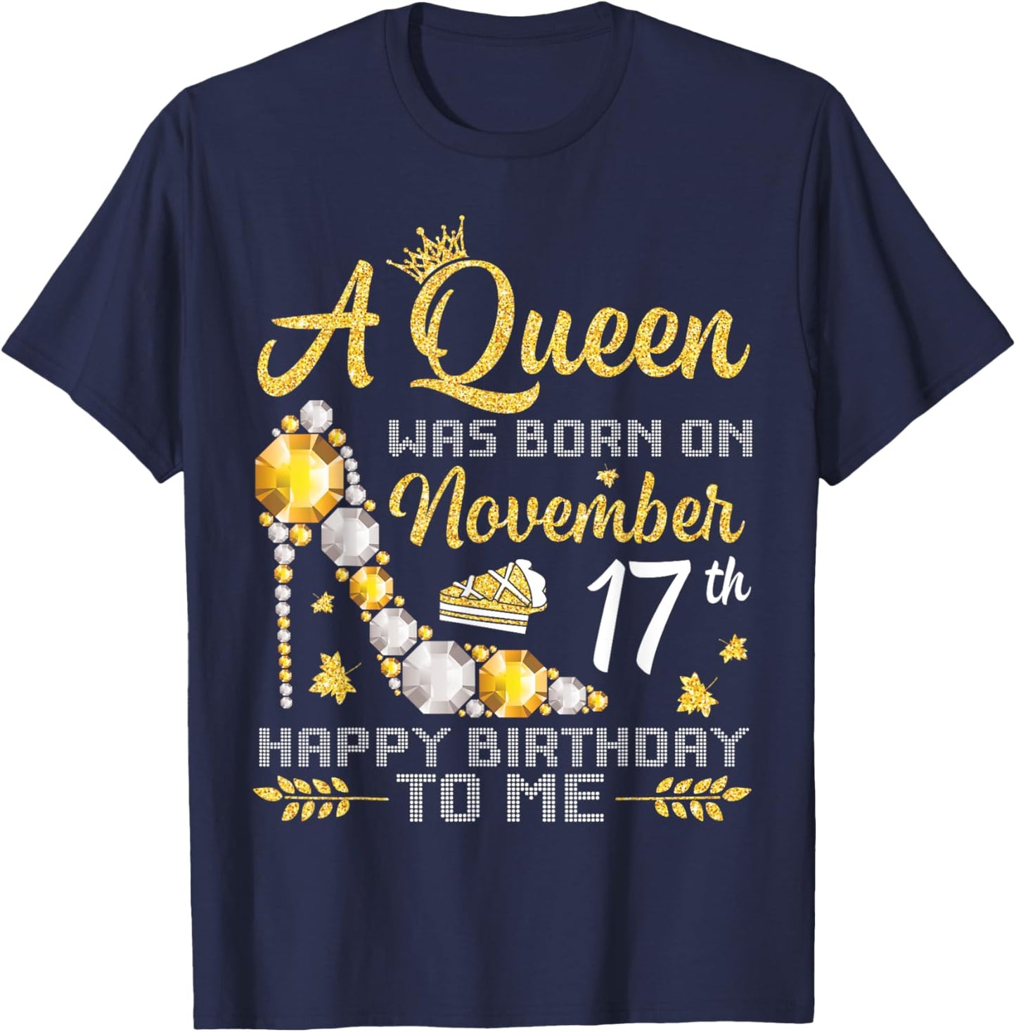 A Queen Was Born On November 17th Happy Birthday To Me Mommy T-Shirt - T-Shirt | Navy