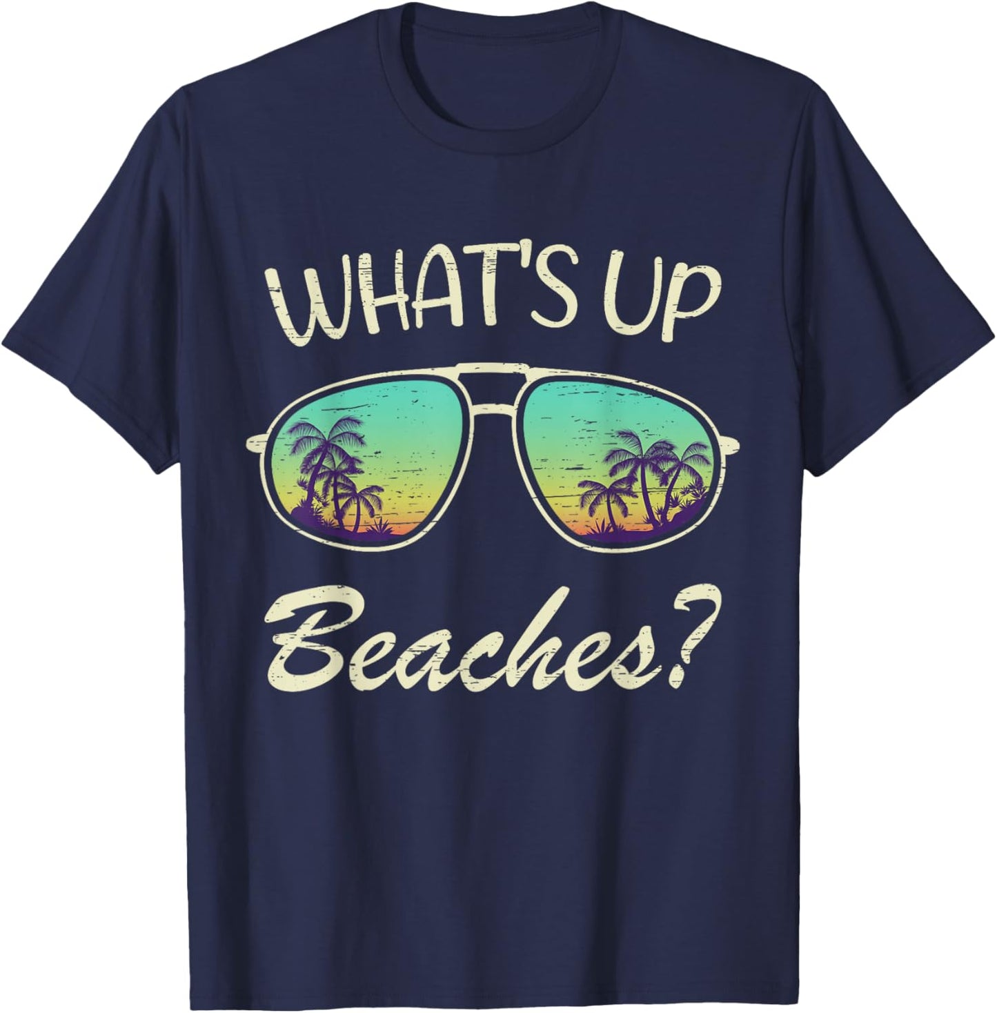 Whats up Beaches? Sunglasses Beach Palm Tree Summer Vacation T-Shirt - T-Shirt | Navy