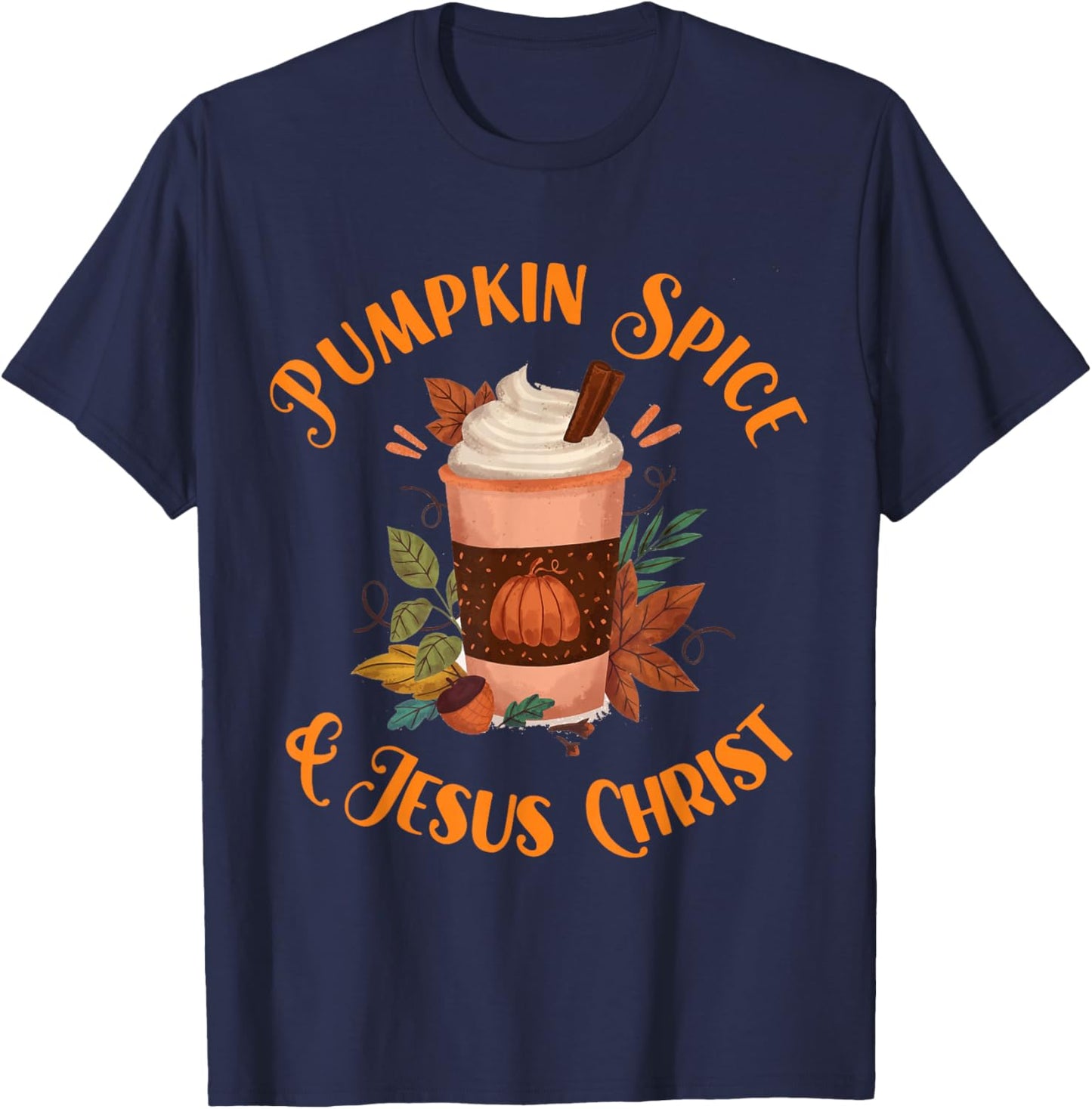 Fall Season Cute Pumpkin Spice And Jesus Christ Thanksgiving T-Shirt - T-Shirt | Navy