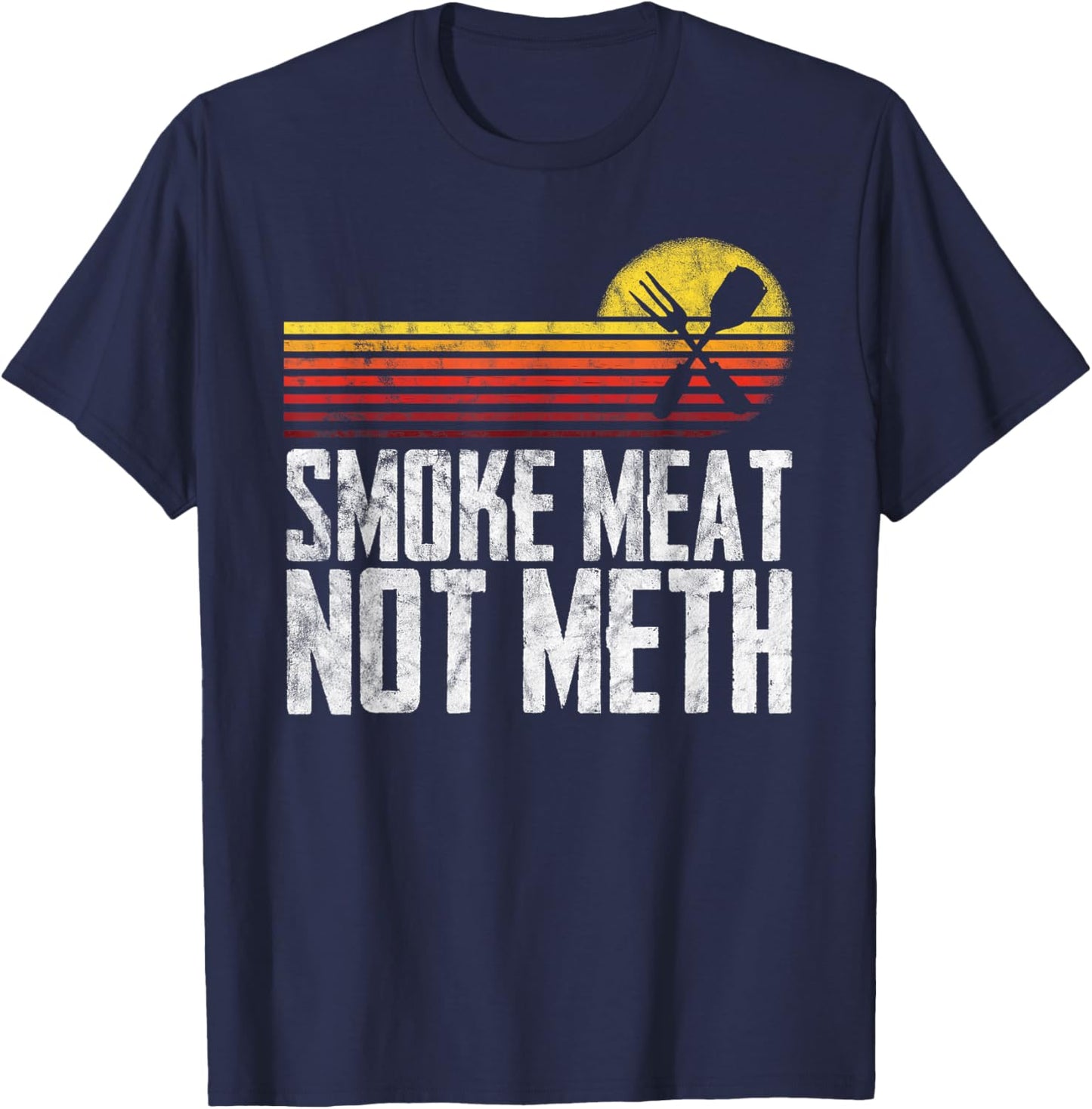 Smoke Meat Not Meth Grilled BBQ Dad Brisket Grilling T-Shirt - T-Shirt | Navy