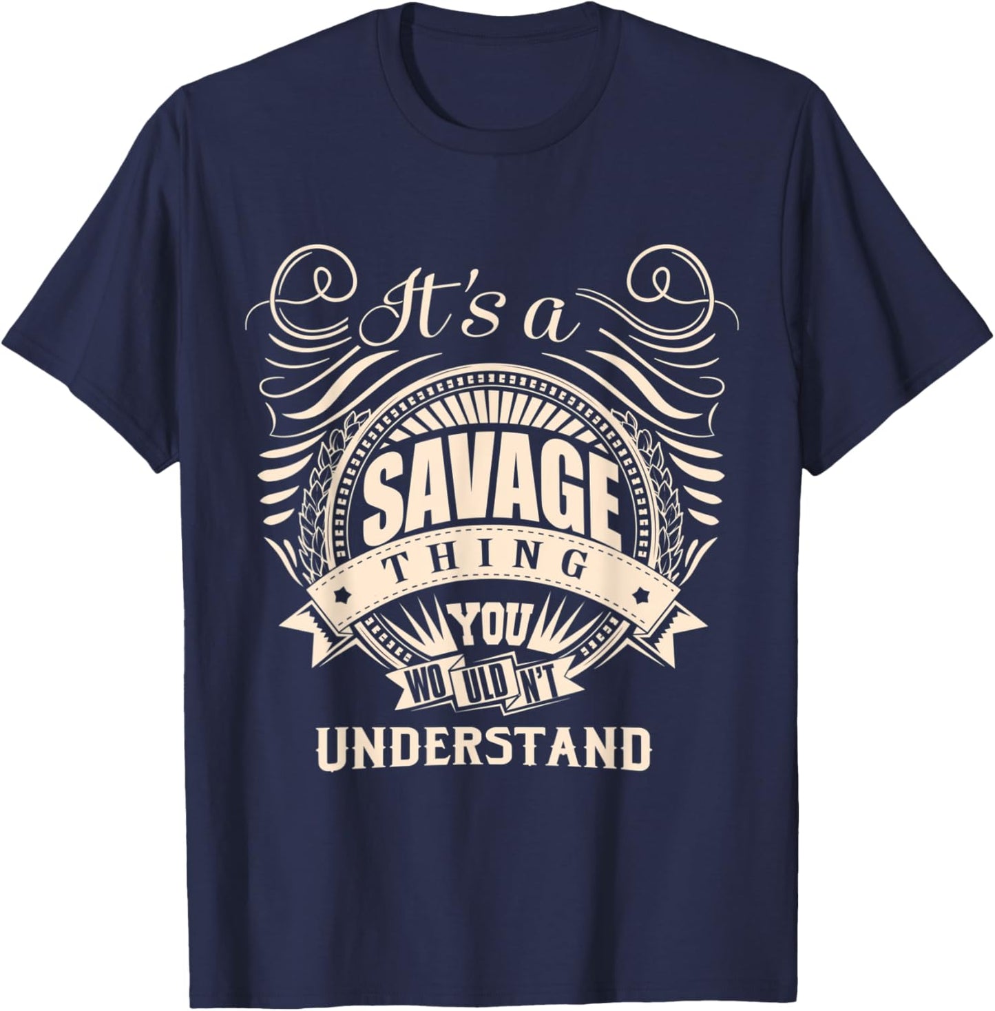 It's a SAVAGE thing you wouldn't understand Gift T-Shirt - T-Shirt | Navy