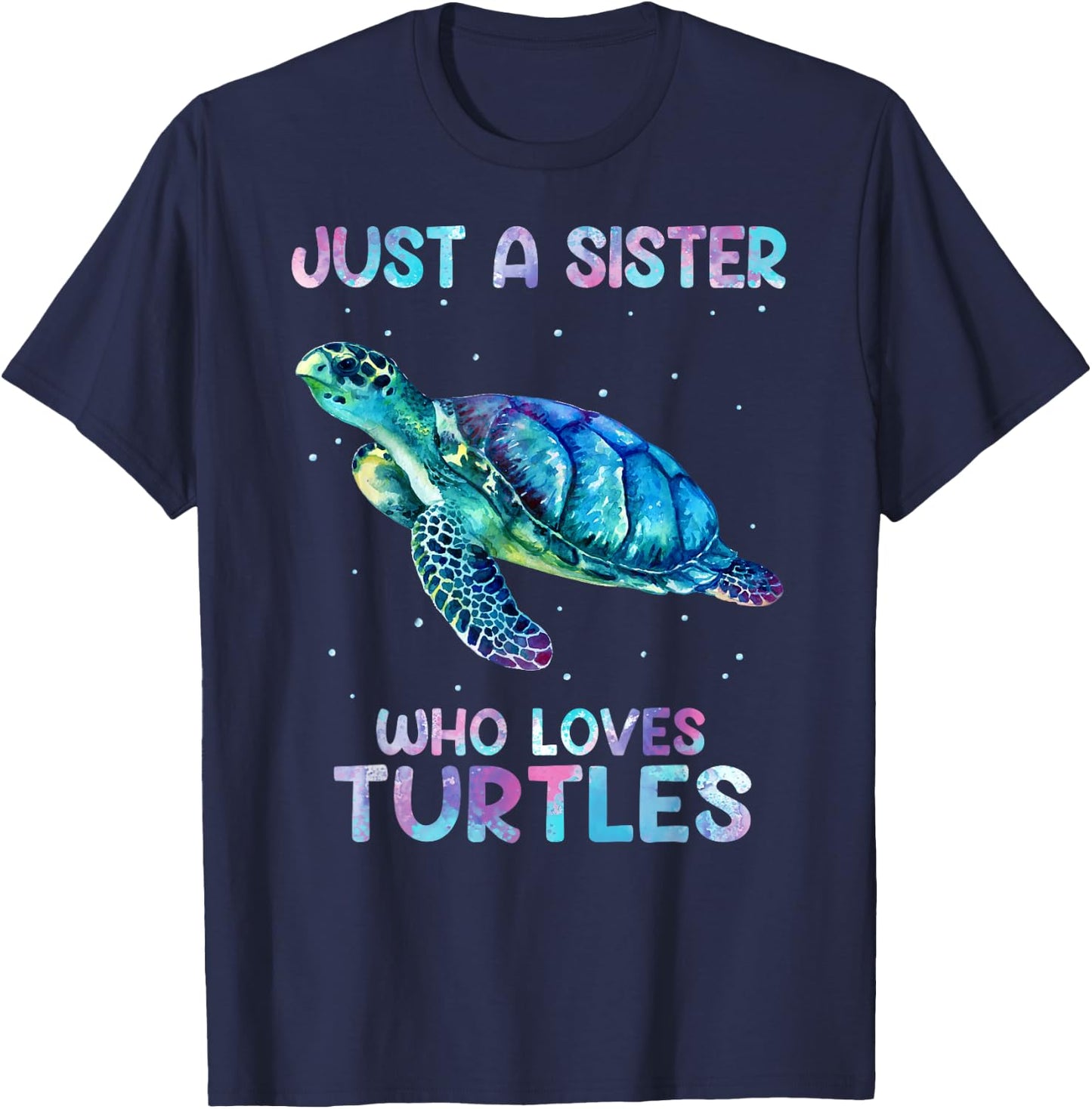 Turtle Watercolor Sea Ocean Just A Sister Who Loves Turtles T-Shirt - T-Shirt | Navy