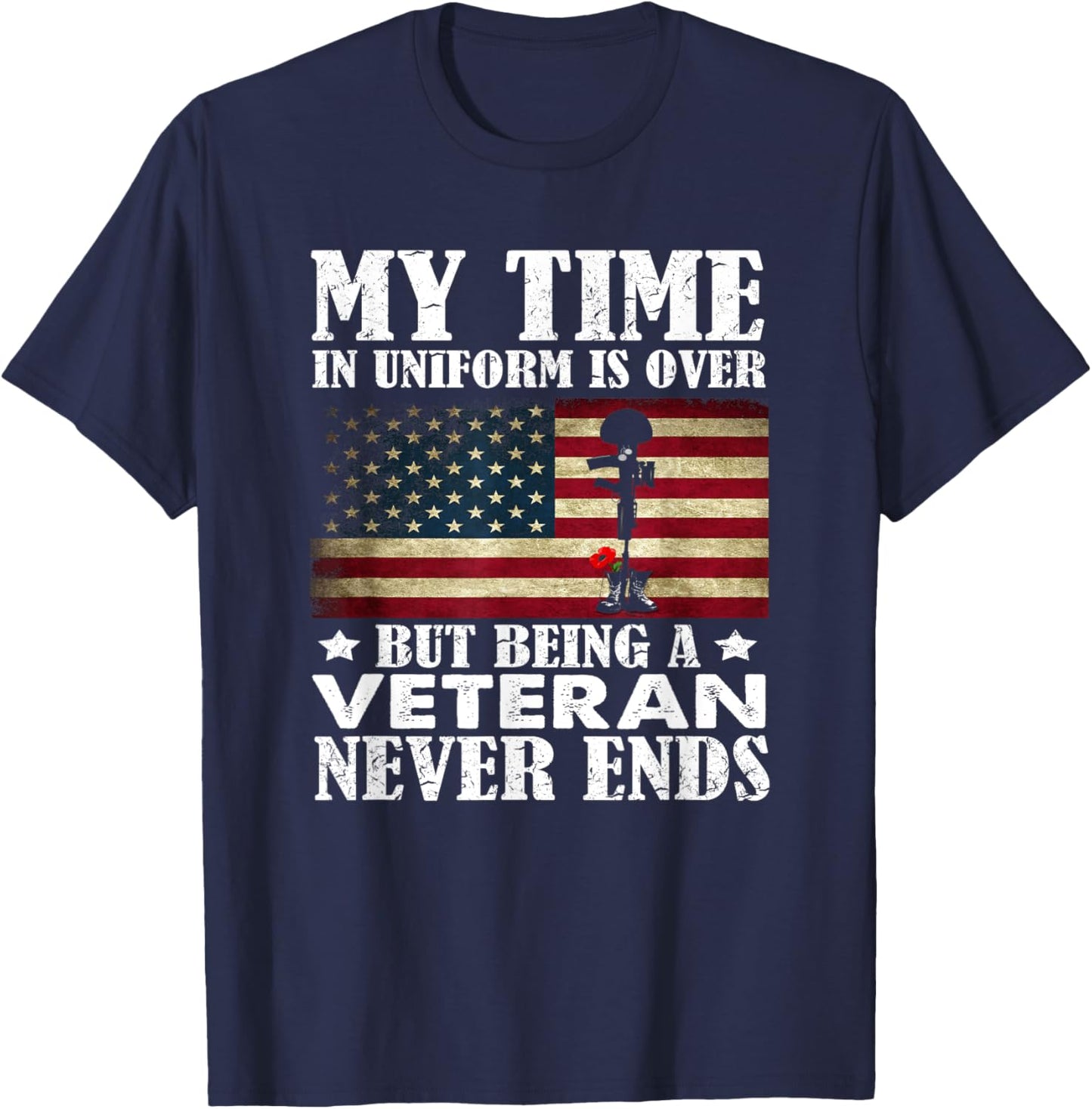 My Time In Uniform Is Over But Being A Veteran Never Ends T-Shirt - T-Shirt | Navy