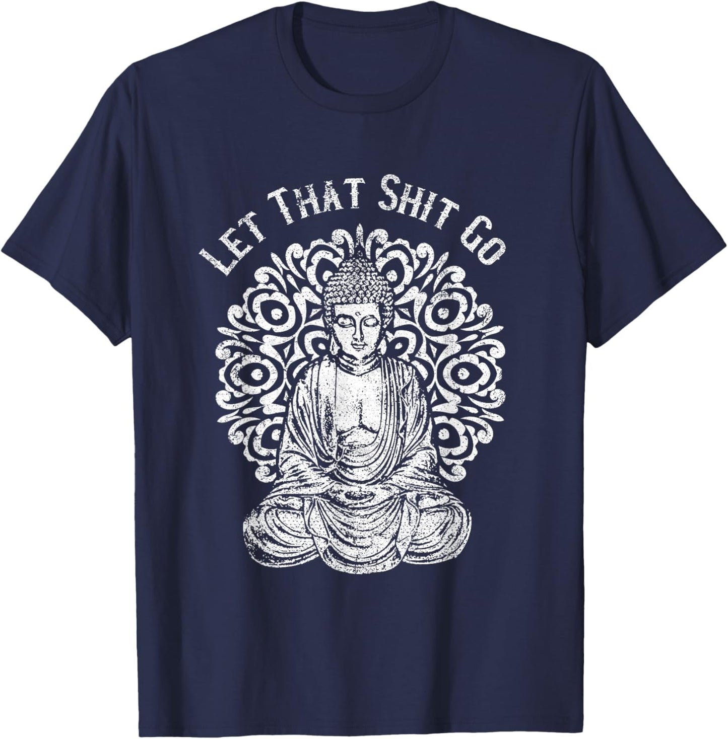 Funny Let That Shit Go Buddha T-Shirt - T-Shirt | Navy