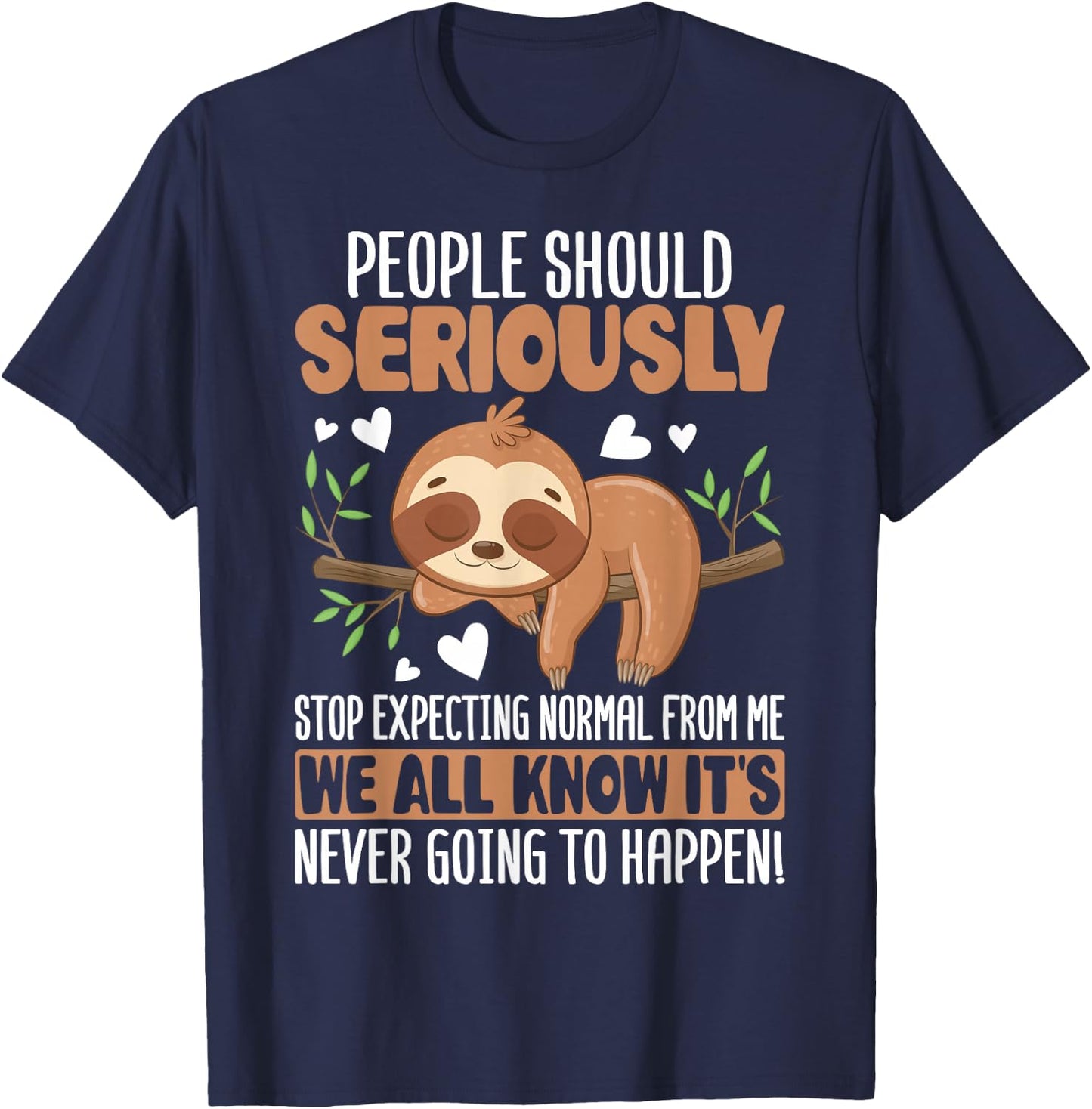 People Should Seriously Stop Expecting Normal from Me Sloth T-Shirt - T-Shirt | Navy