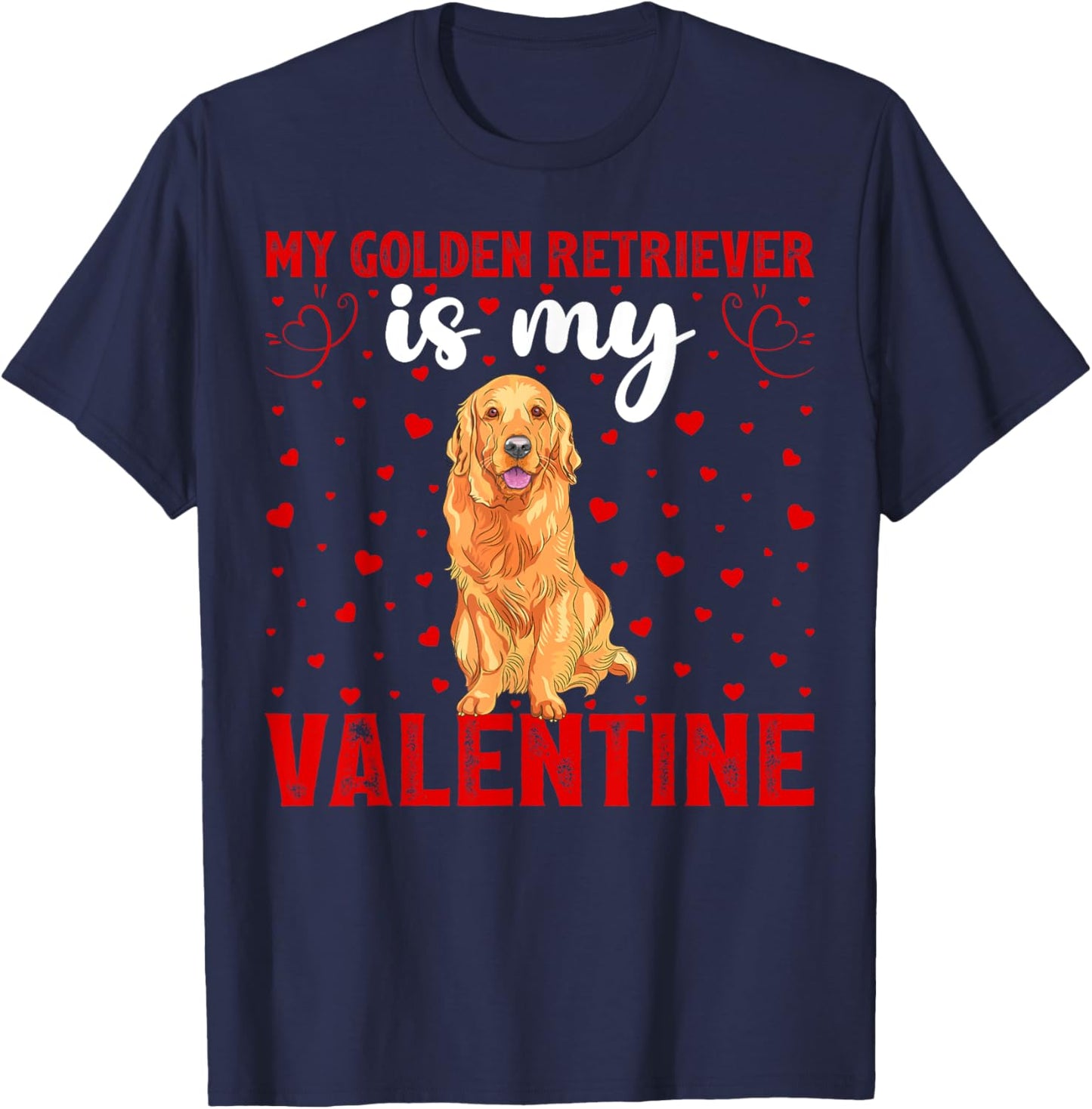 Funny Love Hearts Dog My Golden Retriever Is My Valentine Men Women Girls Kids T-Shirt - T-Shirt | Navy
