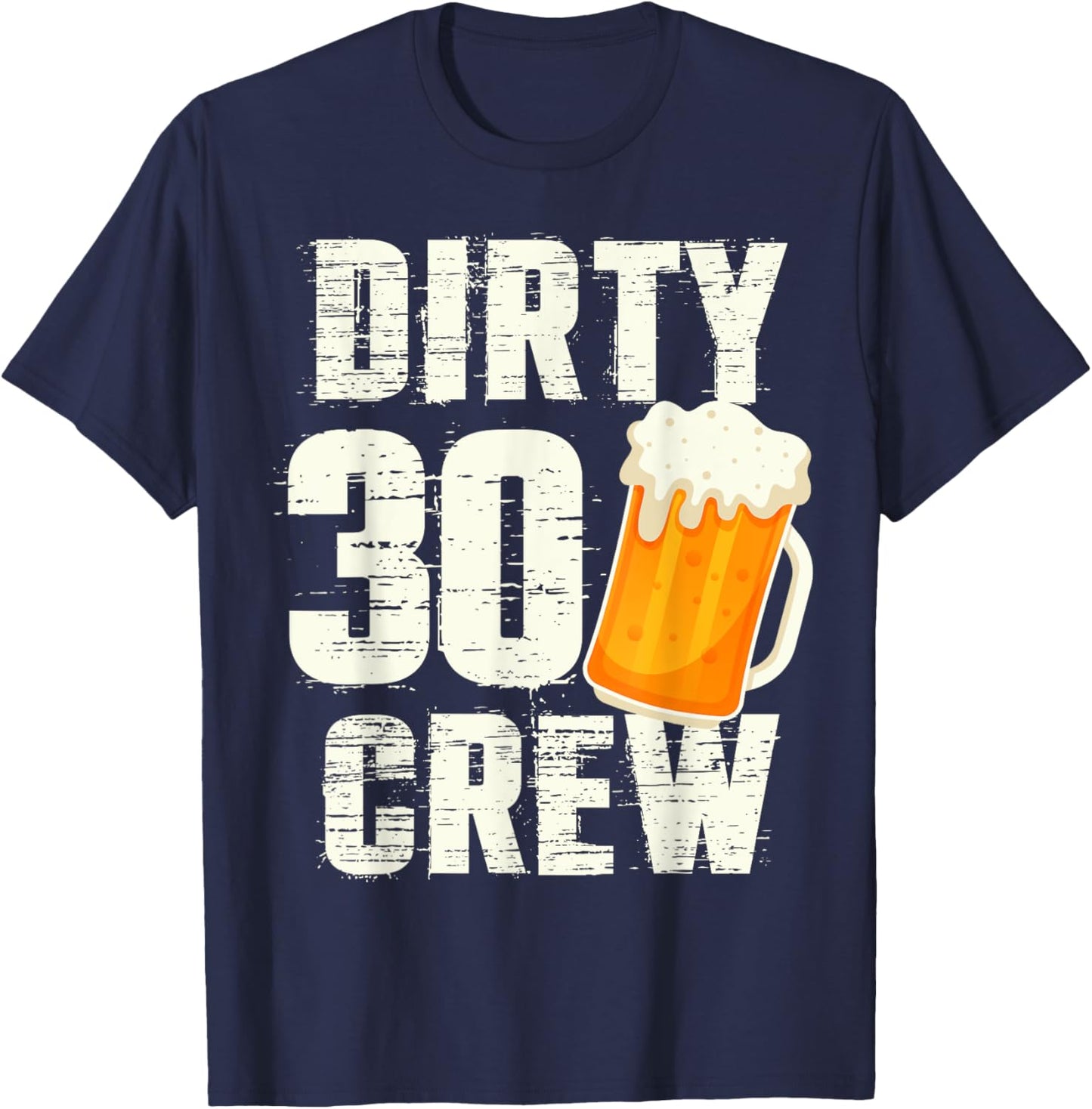 Dirty 30 Crew Funny 30th Birthday Drinking Beers Wine Party T-Shirt - T-Shirt | Navy