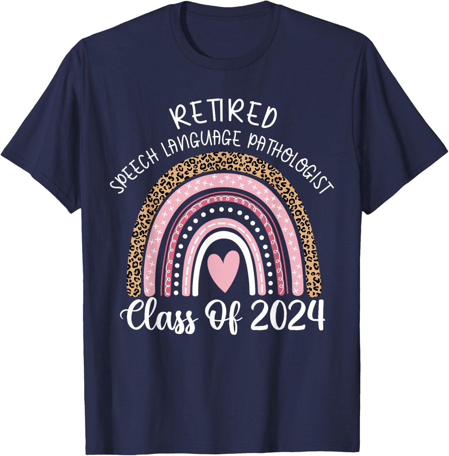 Retired Speech Language Pathologist Class Of 2024 Rainbow T-Shirt - T-Shirt | Navy