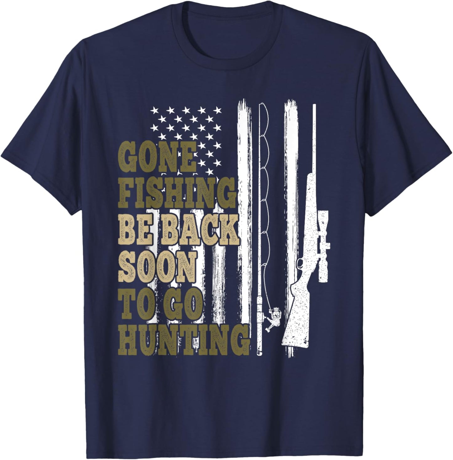 Gone Fishin' Be Back Soon To Go Huntin' Deer Hunting Fishing T-Shirt - T-Shirt | Navy