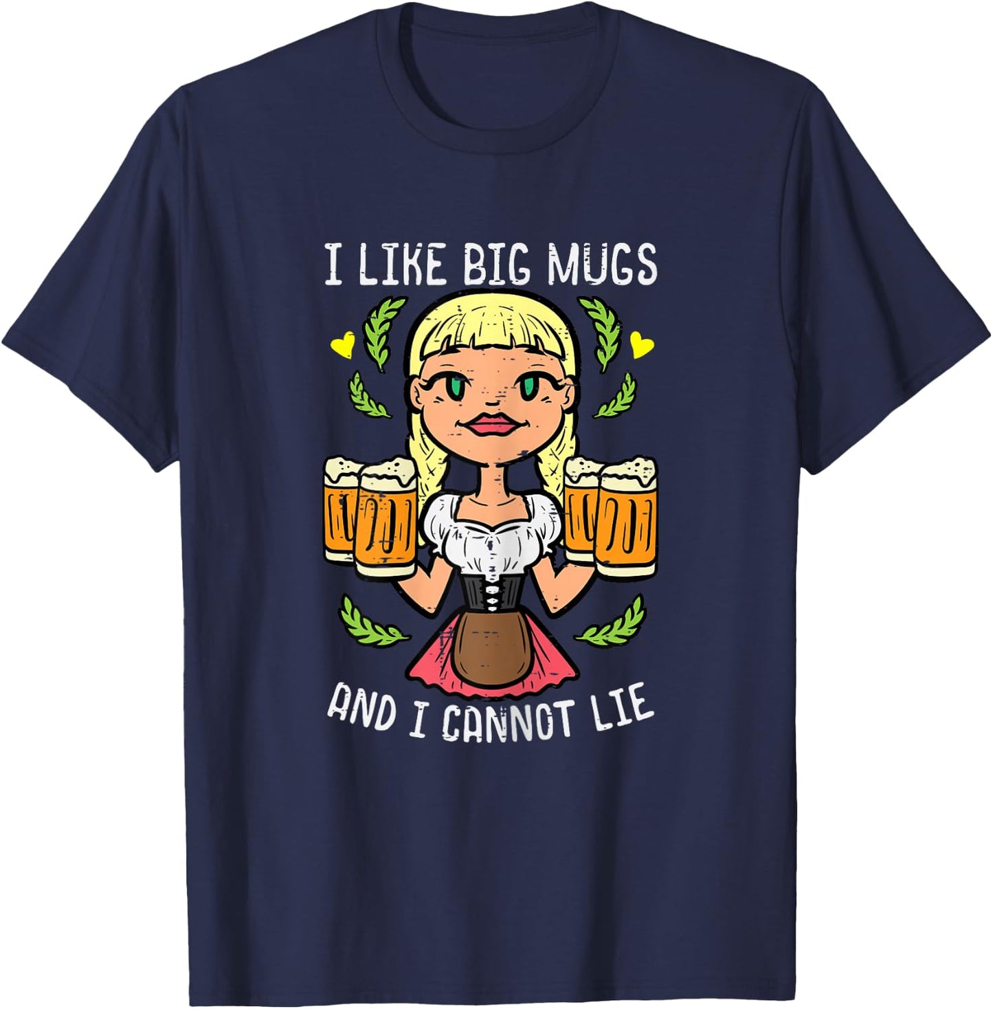 Oktoberfest I Like Big Mugs Cannot Lie Funny German Women T-Shirt - T-Shirt | Navy