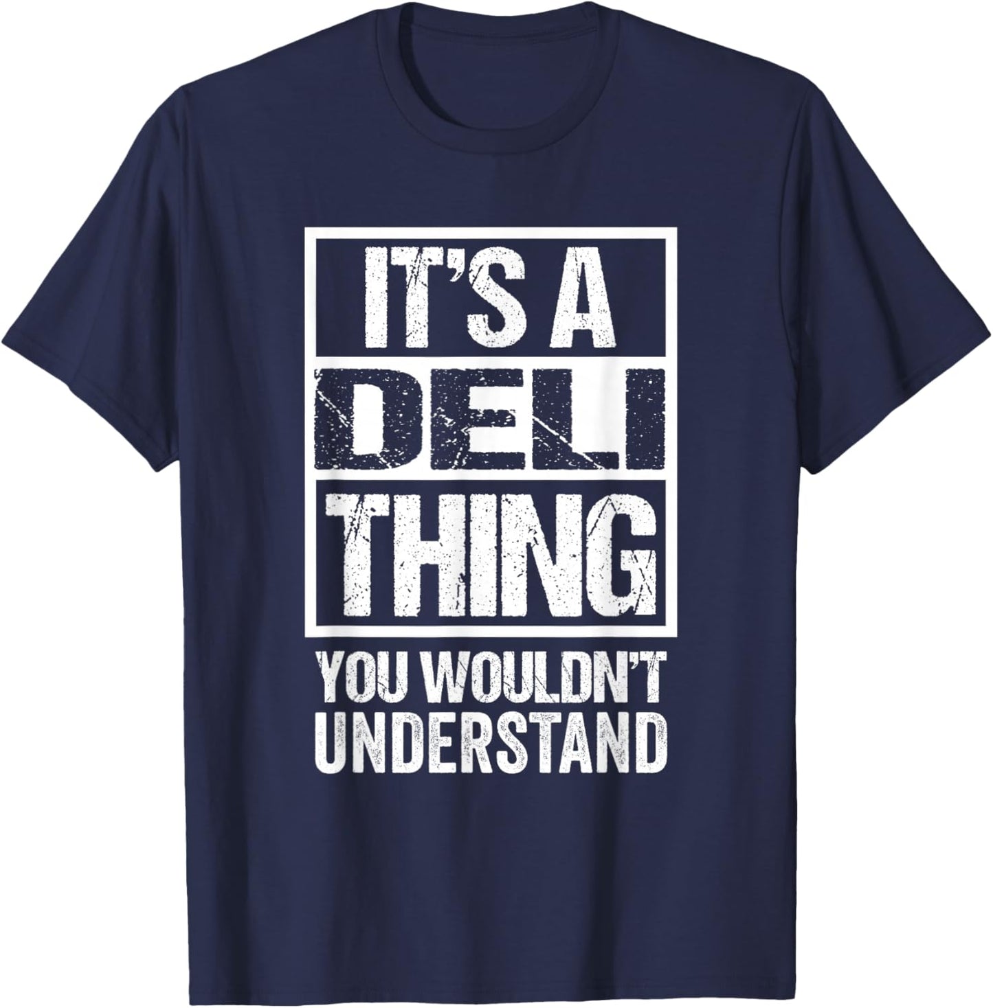 It's A Deli Thing You Wouldn't Understand T-Shirt - T-Shirt | Navy