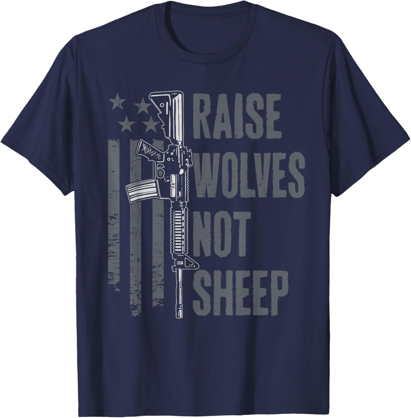 Raise Wolves Not Sheep - American Patriotic USA Gun Rights T-Shirt - T-Shirt | Navy