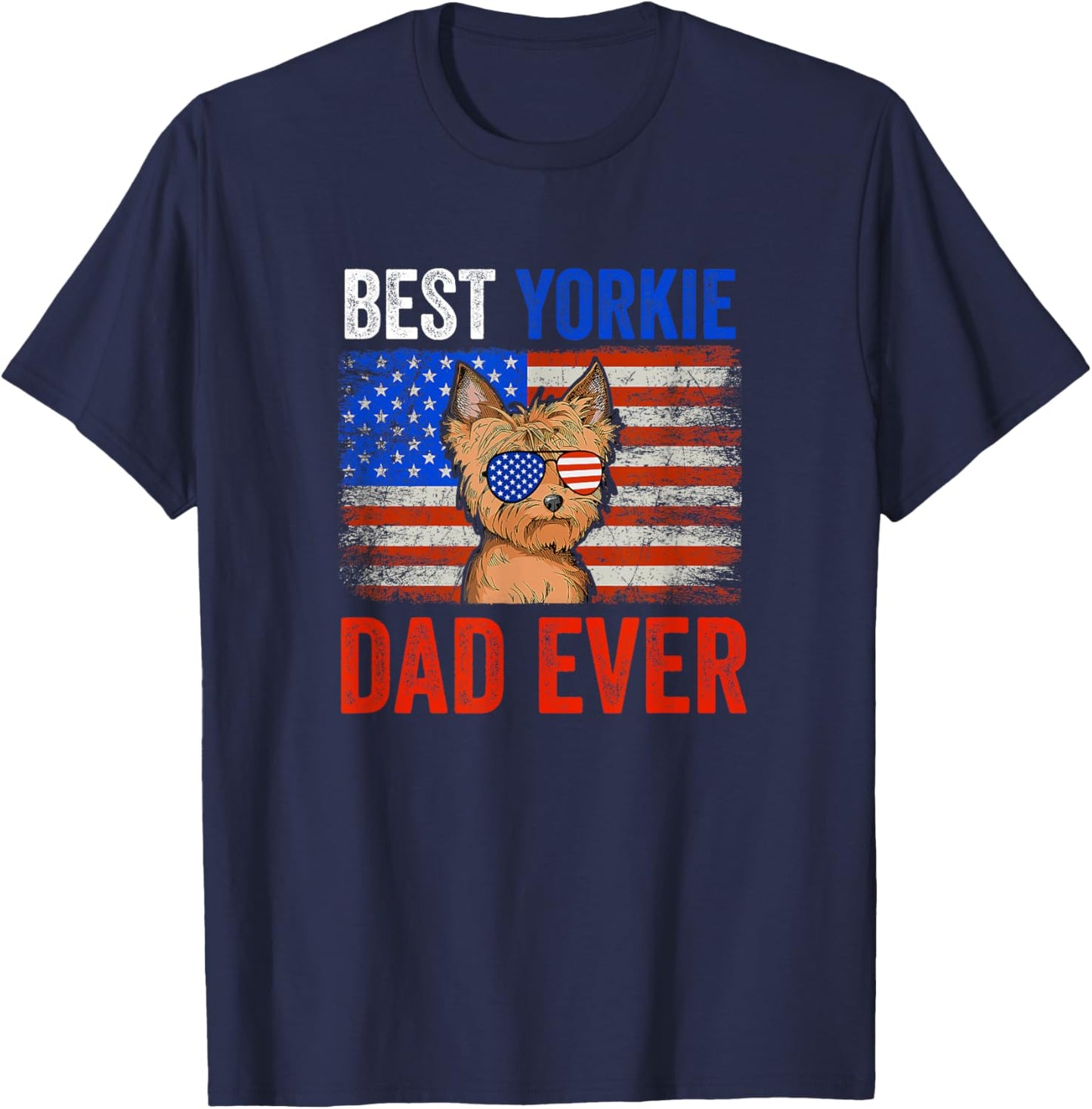 Best Yorkie Dad Ever American Flag Fathers Day Men T-Shirt - T-Shirt | Navy