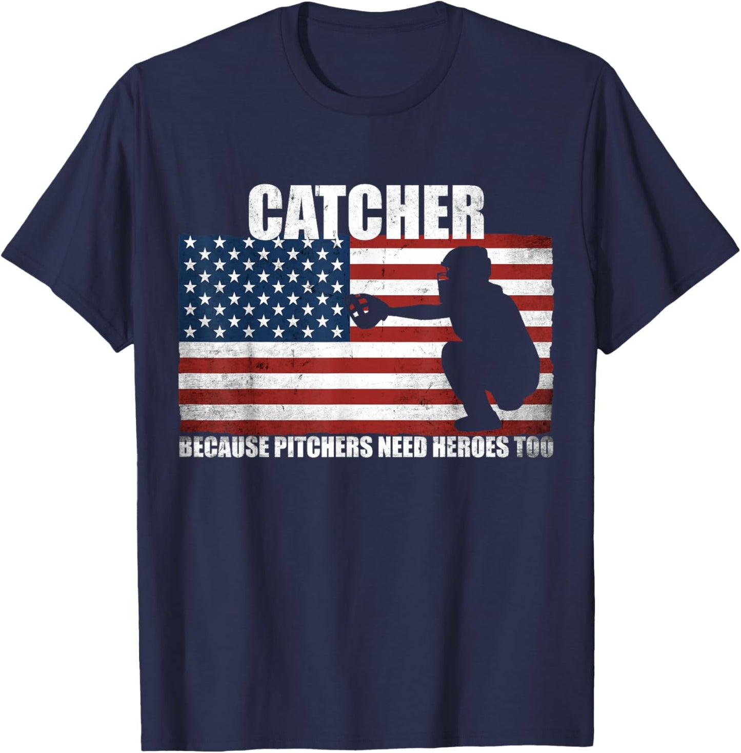 Baseball Softball Catcher Because Pitchers Need Heros Too T-Shirt - T-Shirt | Navy