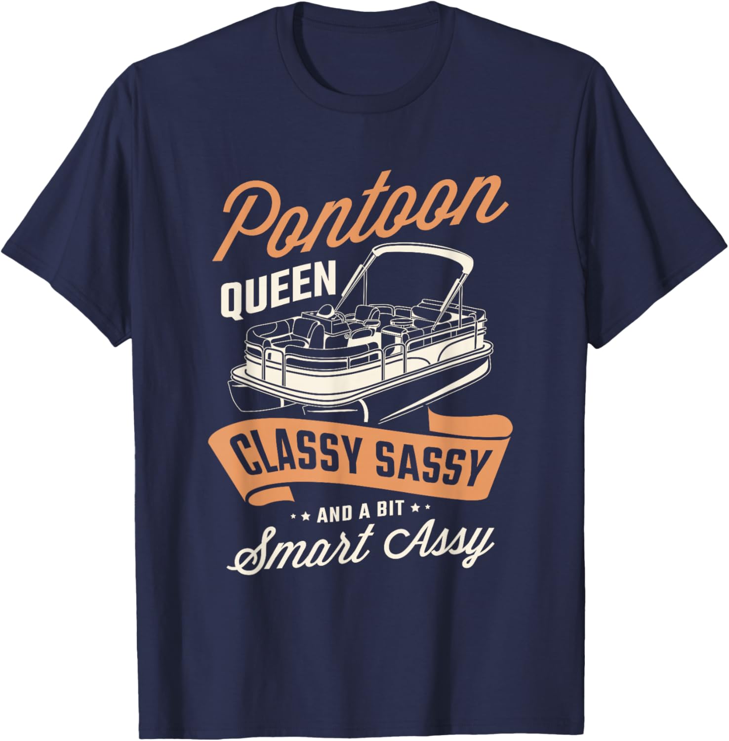 Pontoon queen classy sassy and a bit assy Pontoon boat Gifts T-Shirt - T-Shirt | Navy