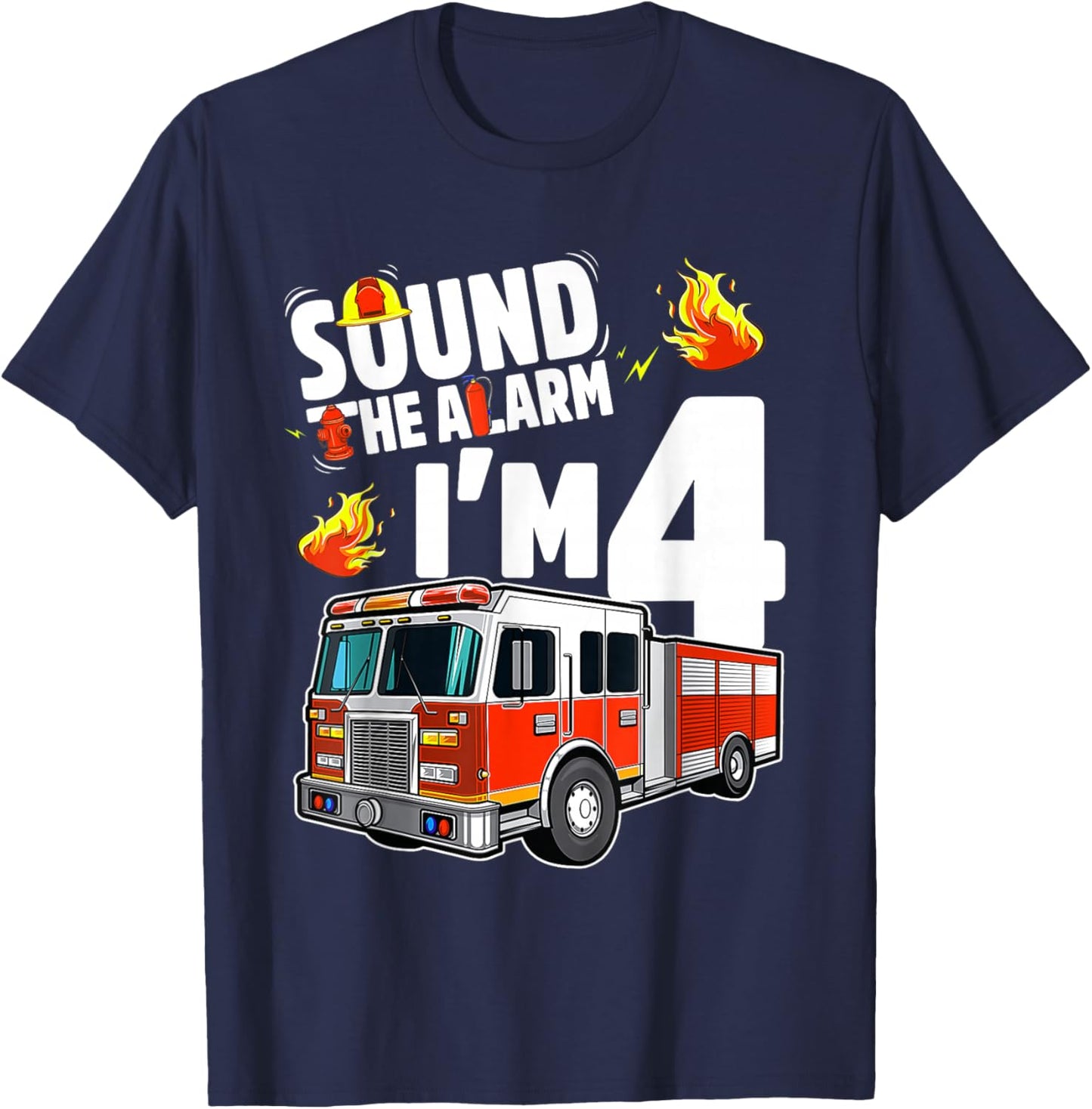 Sound The Alarm I'm 4 Fire Truck 4th Birthday Boys Party T-Shirt - T-Shirt | Navy