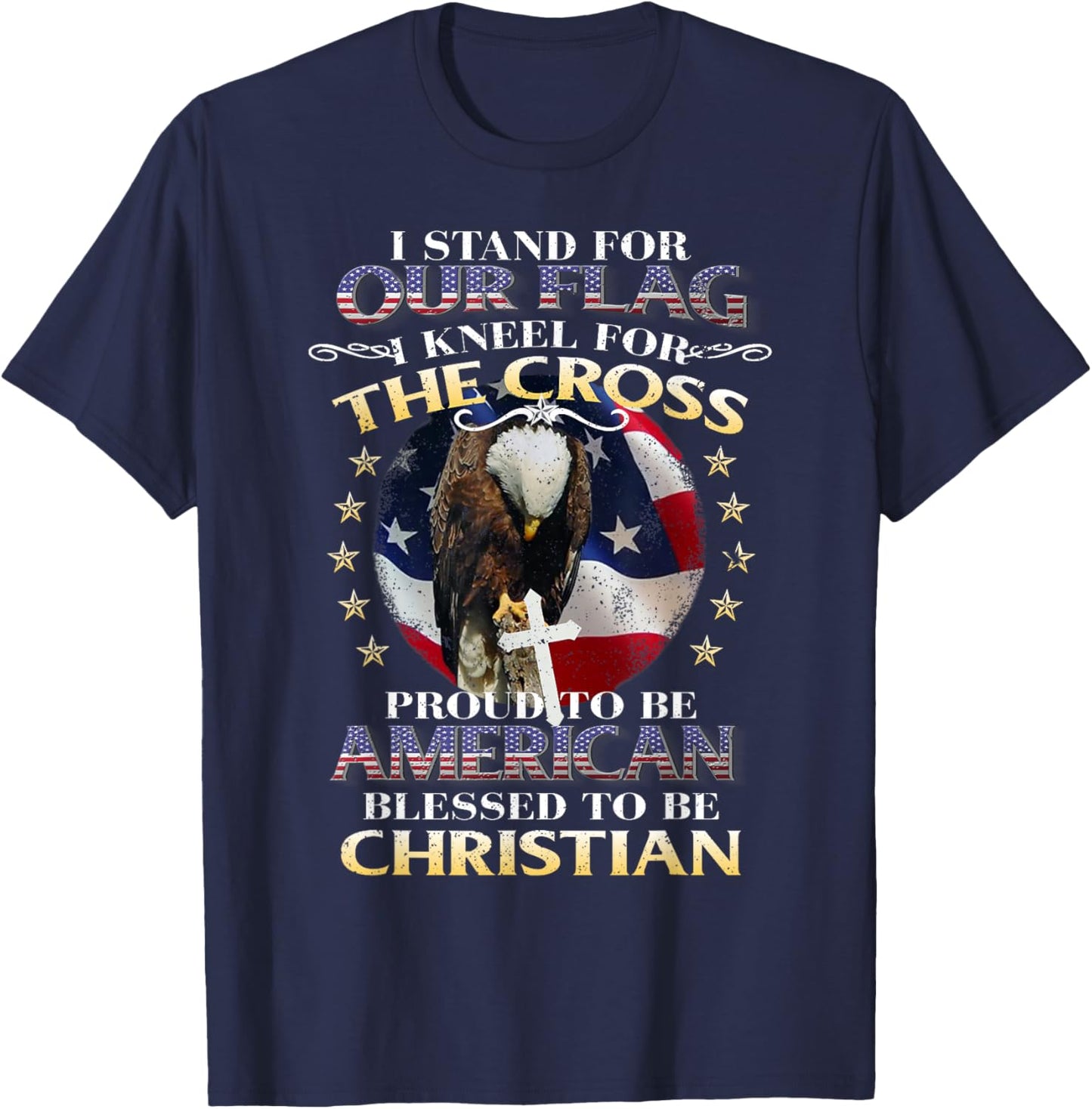 Stand for Our Flag and Kneel for The Cross T-Shirt - T-Shirt | Navy