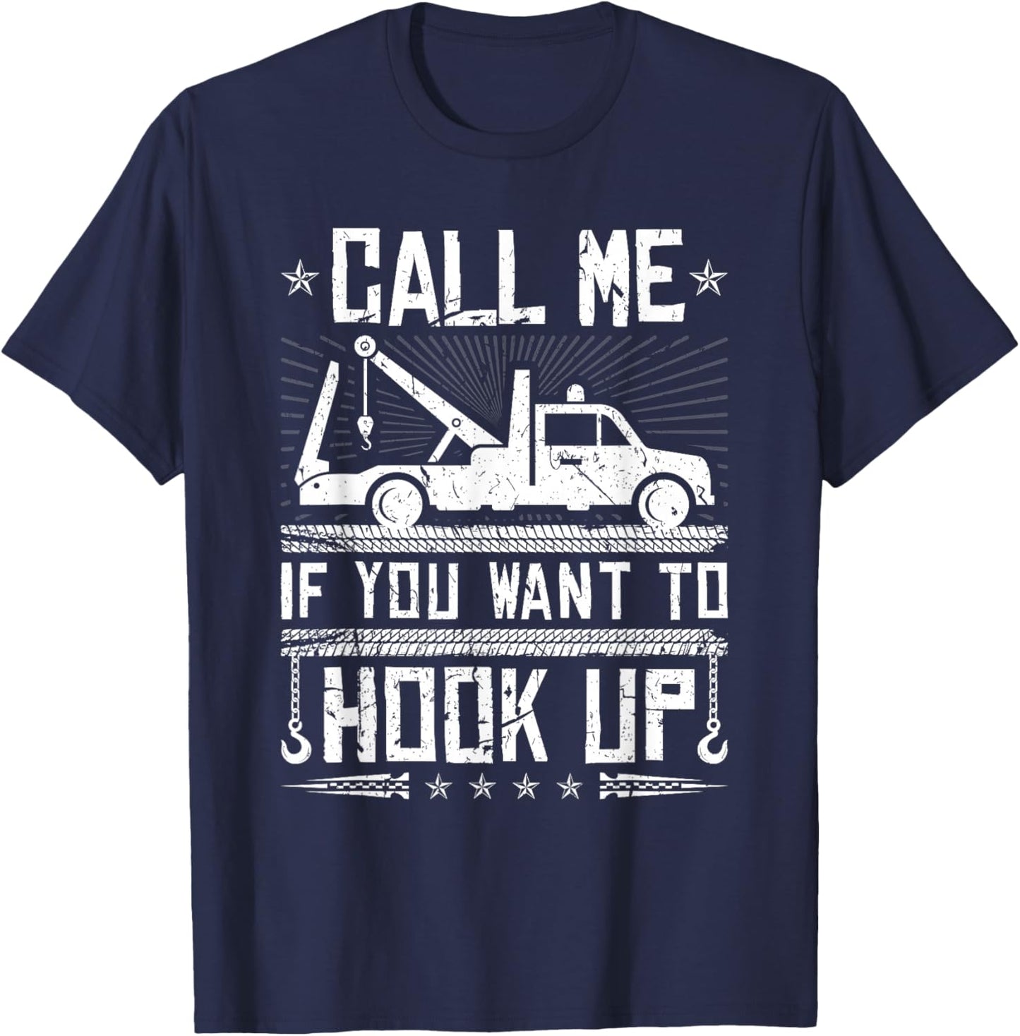 Tow Truck Driver Hook Up Quote, Tow Truck Operator T-Shirt - T-Shirt | Navy