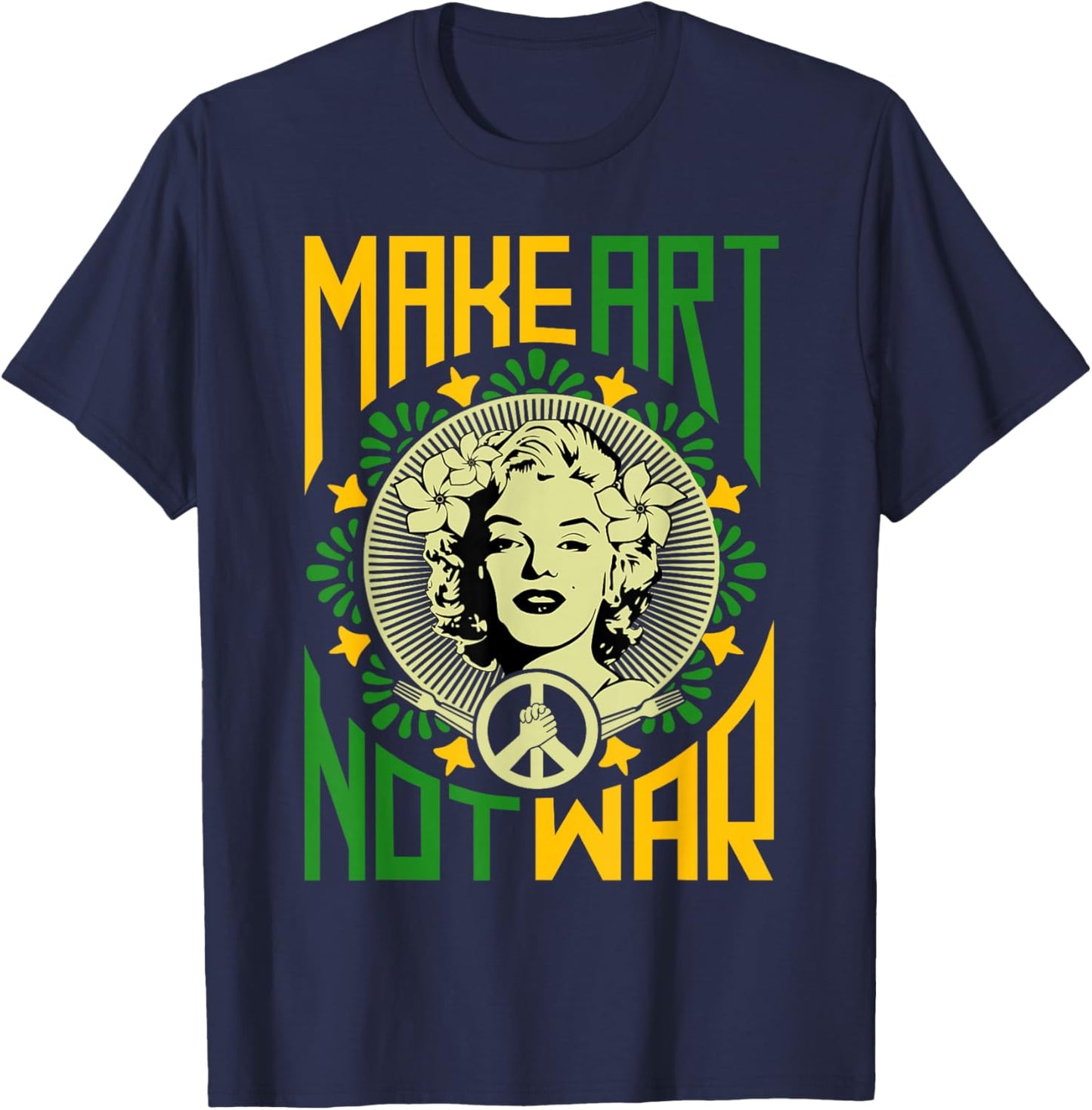 Make Art Not War, Cool Art Lover Funny Artist Humor Painting T-Shirt - T-Shirt | Navy