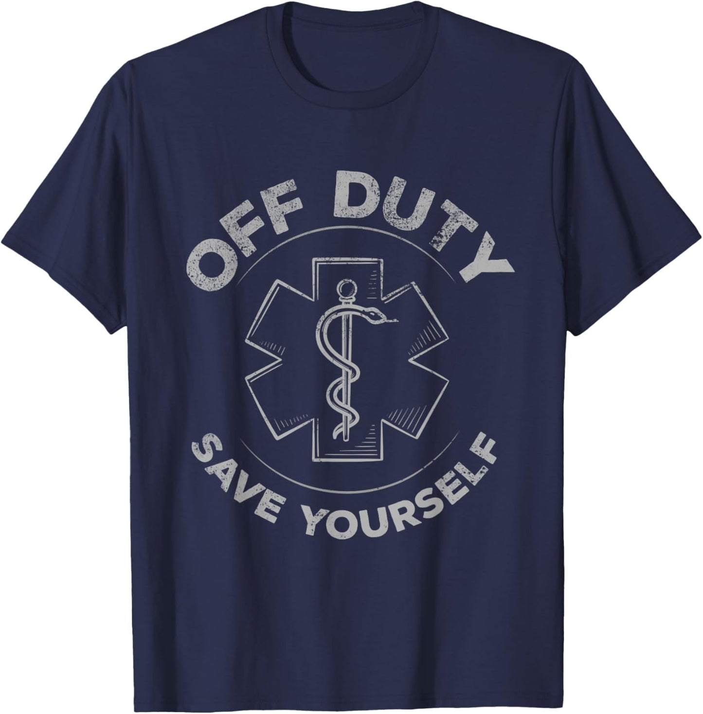 Emergency Medical Technician for Off Duty Save Yourself T-Shirt - T-Shirt | Navy