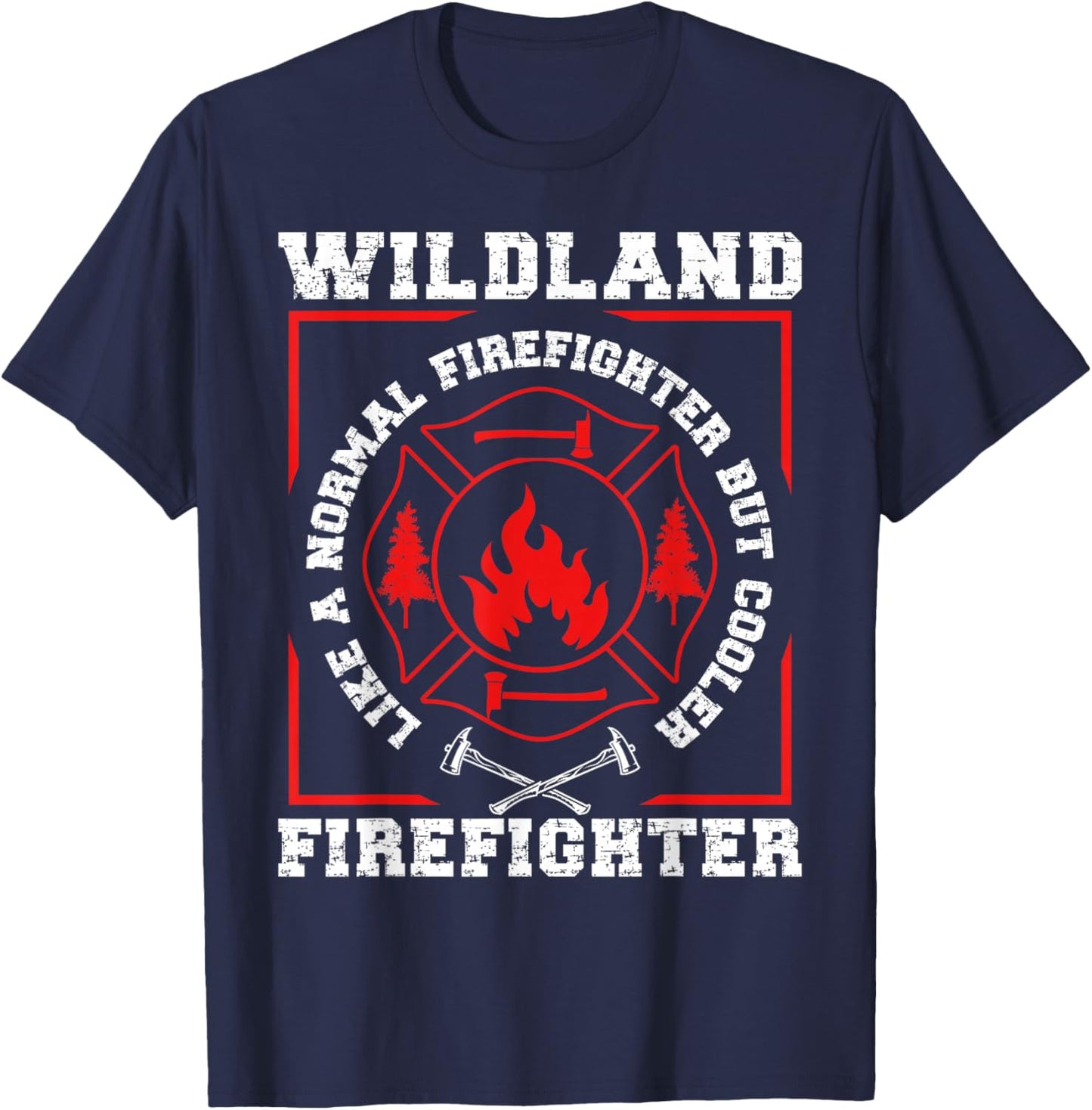 Wildland Firefighter But Cooler Wildland Fireman T-Shirt - T-Shirt | Navy