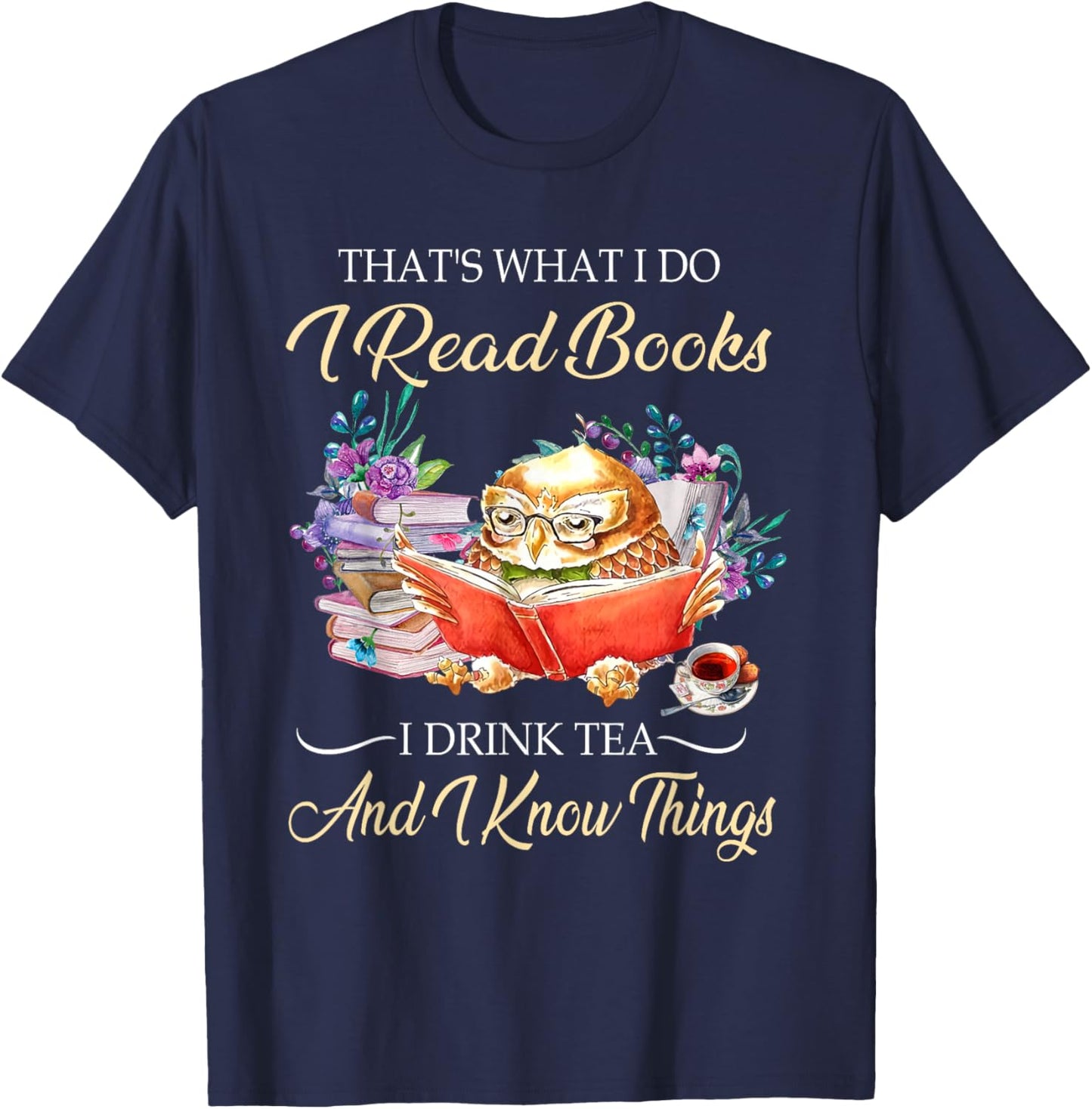 Thats I Do I Read Books Drink Tea And Know Things Funny Owl T-Shirt - T-Shirt | Navy