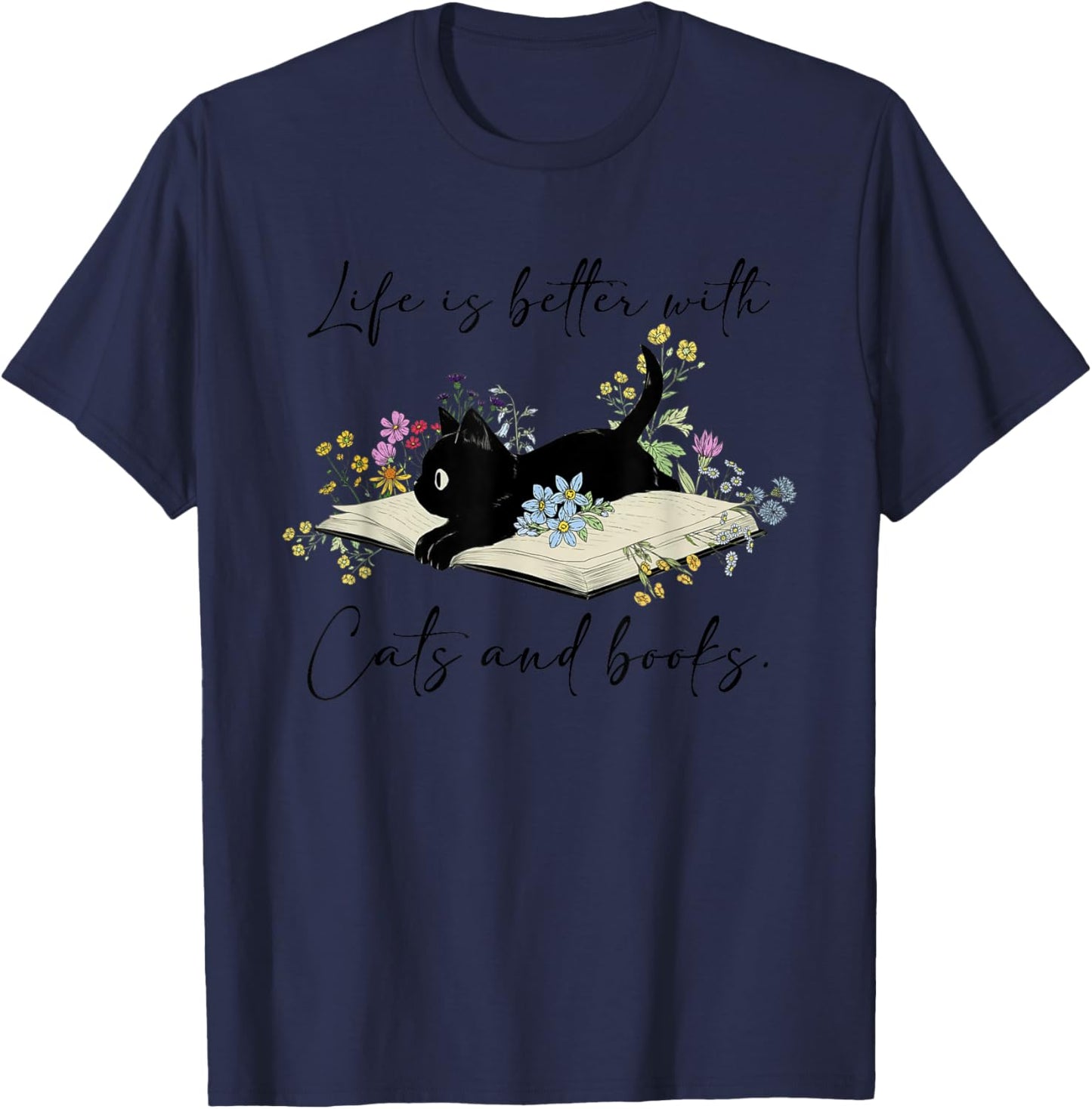 Cat Book Shirt Life is Better with Cats and Books T-Shirt - T-Shirt | Navy
