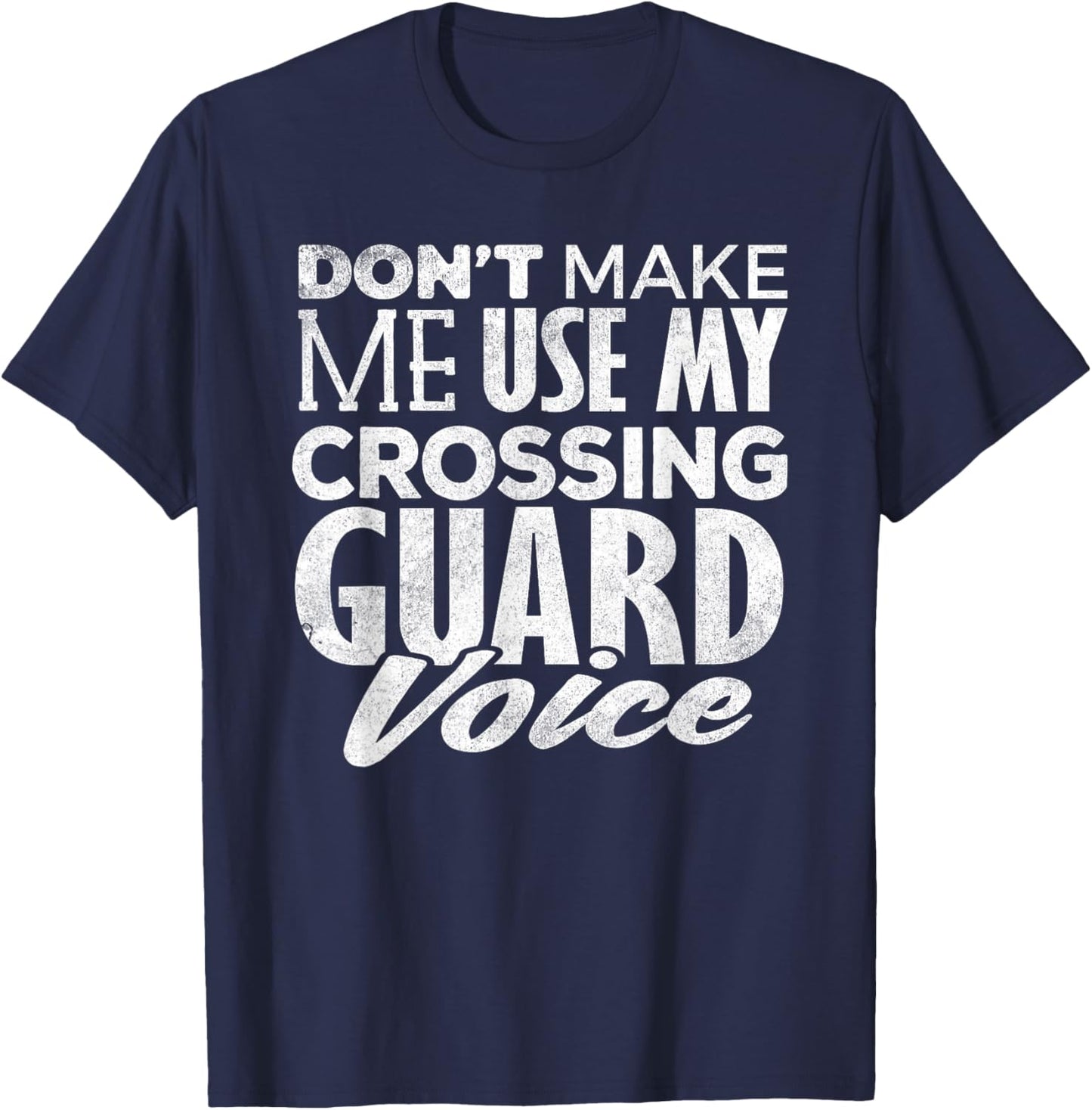 Crossing Guard Shirt Don't Make Me Use Crossing Guard Voice T-Shirt - T-Shirt | Navy