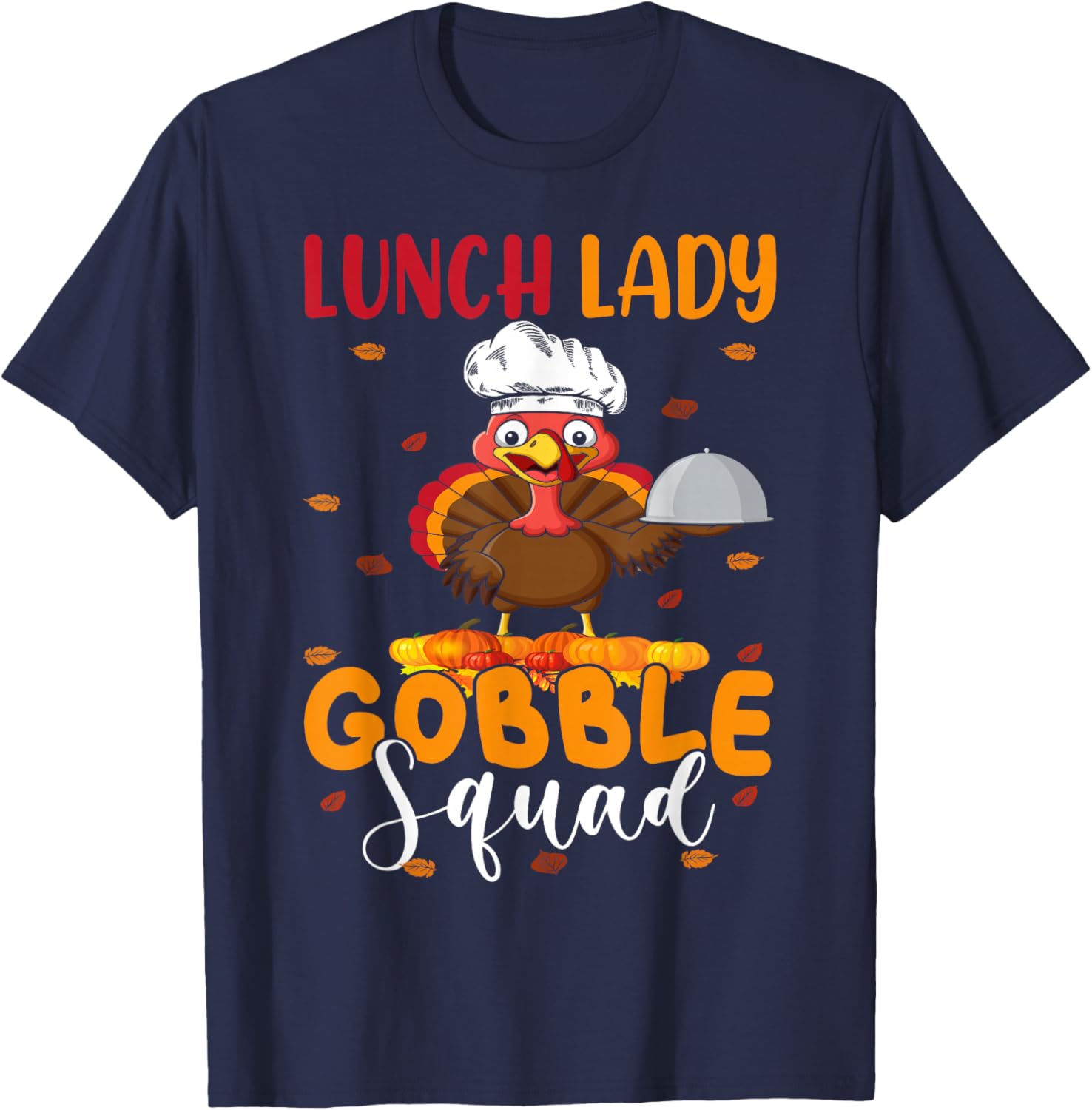 Lunch Lady Gobble Squad Funny Thanksgiving Turkey Lunch Lady T-Shirt - T-Shirt | Navy