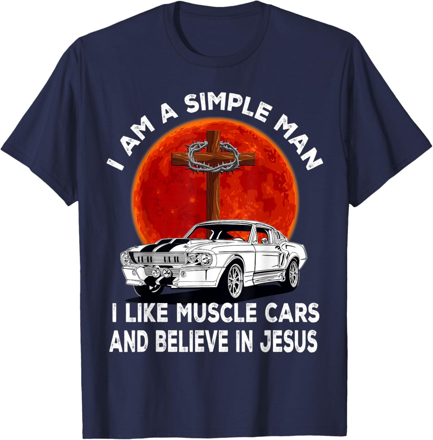 I Like Muscle Cars And Believe In Jesus, Muscle Car Lovers T-Shirt - T-Shirt | Navy