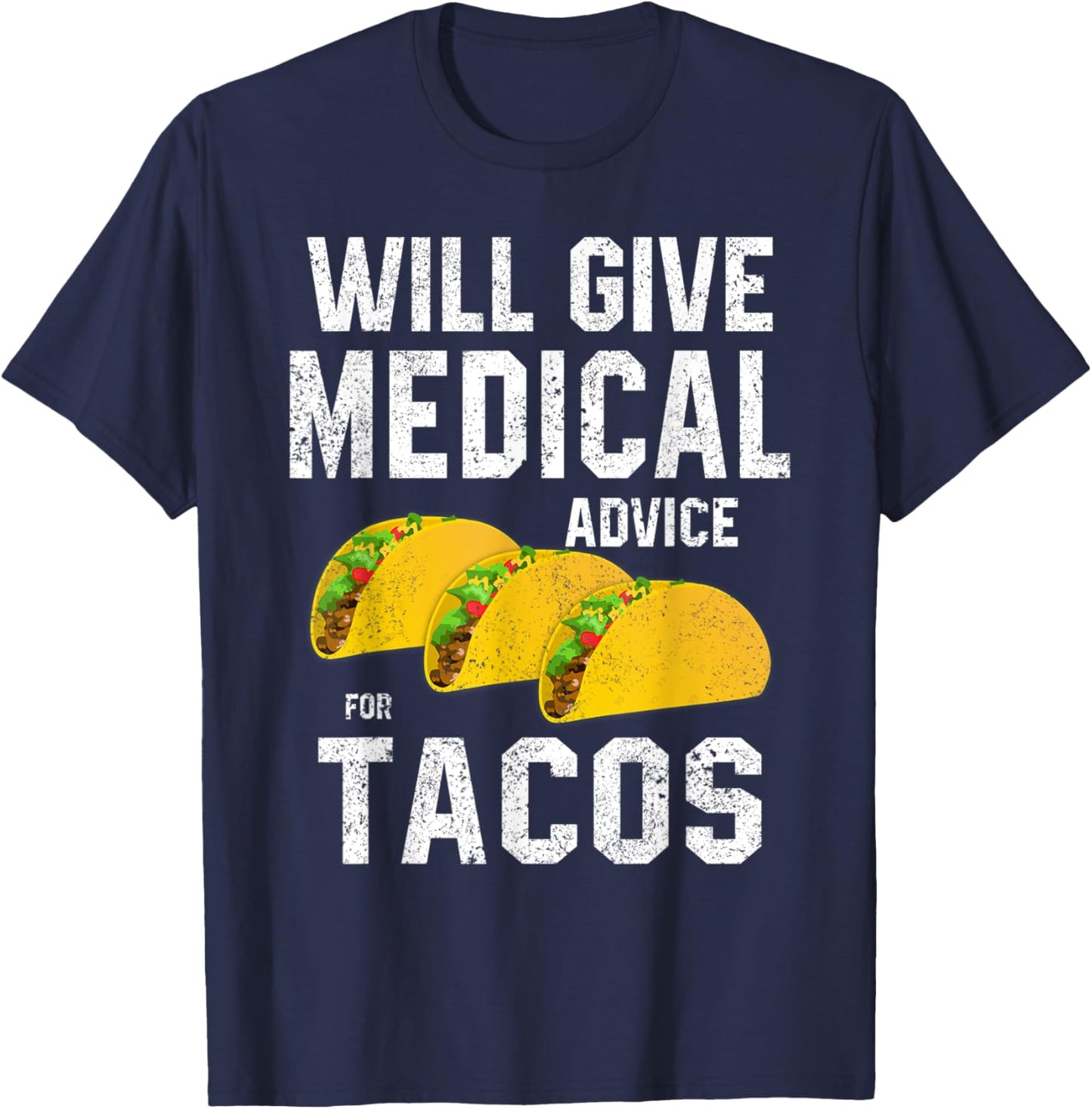Will Give Medical Advice for Tacos RN Nurse Students Doctor T-Shirt - T-Shirt | Navy