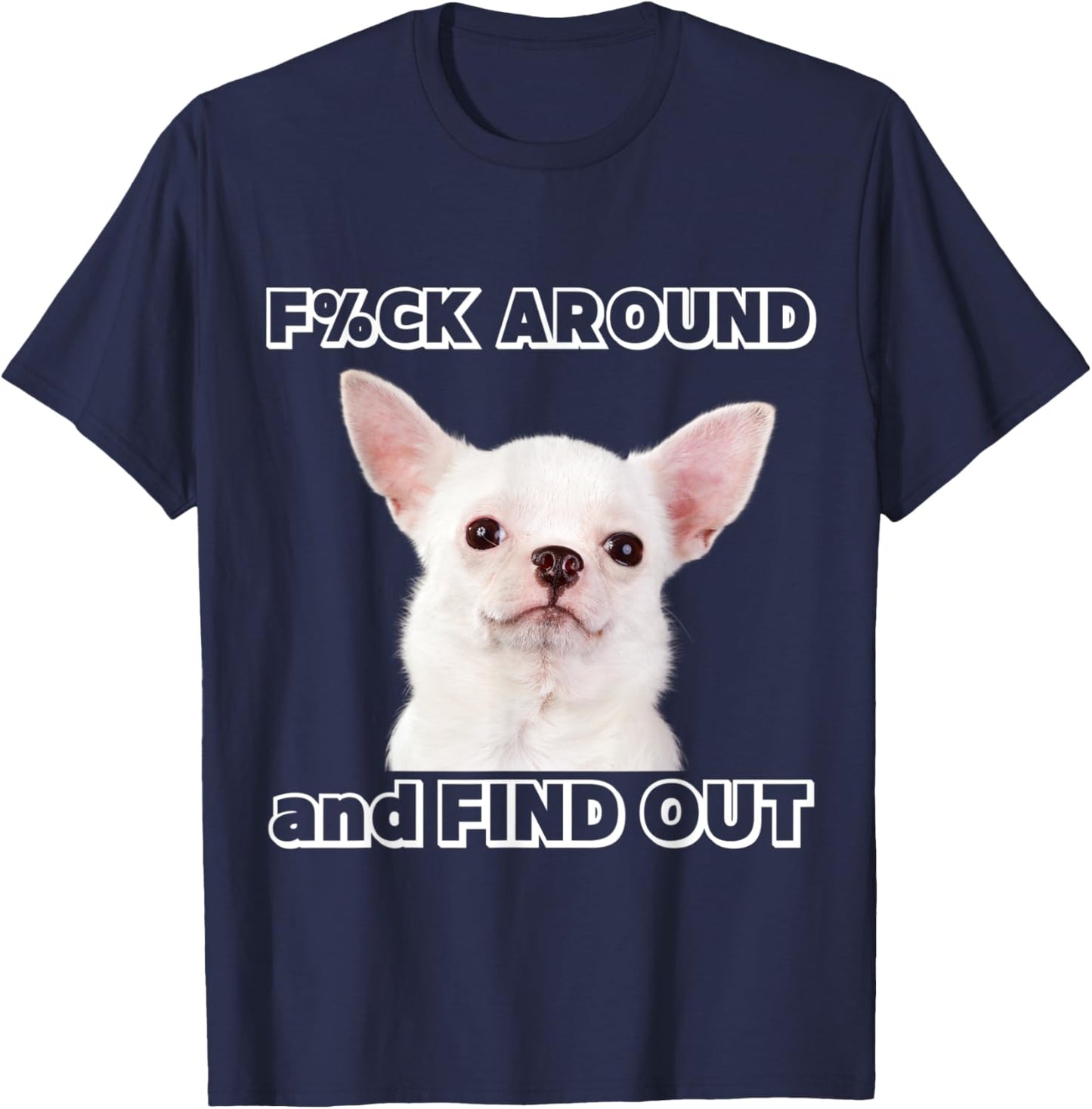Fuck around and find out Chihuahua with "Try Me" Attitude T-Shirt - T-Shirt | Navy