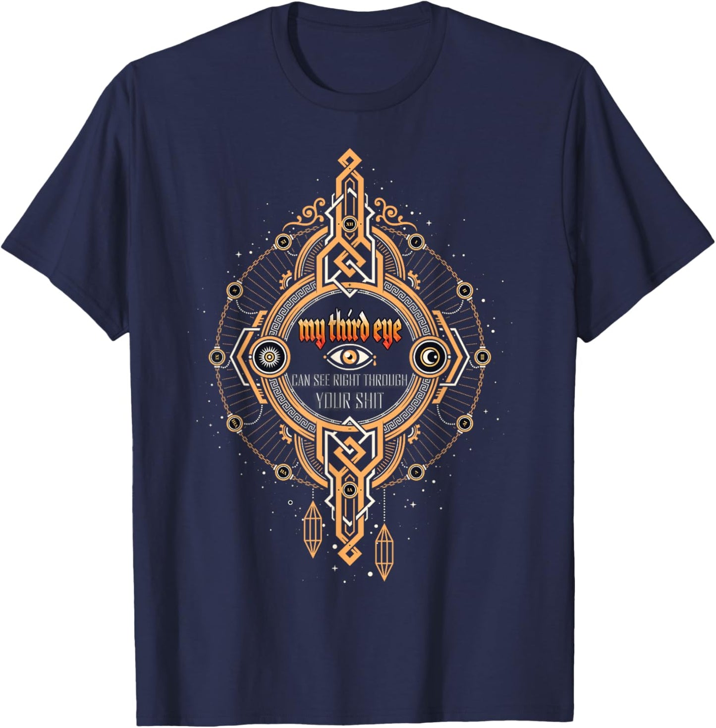 Funny Spiritual Saying Third Eye Sees Through Your Shit T-Shirt - T-Shirt | Navy