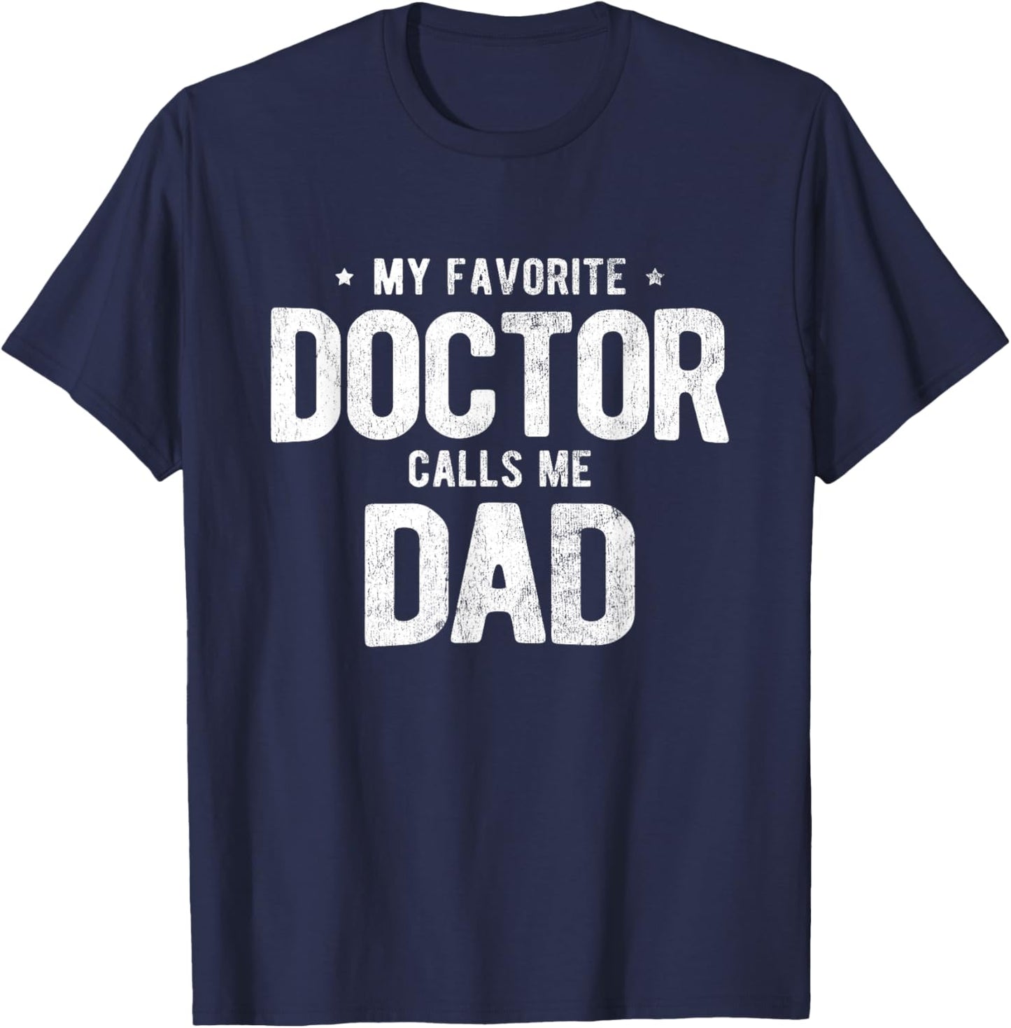 My Favorite Doctor Calls Me Dad PhD T-Shirt - T-Shirt | Navy