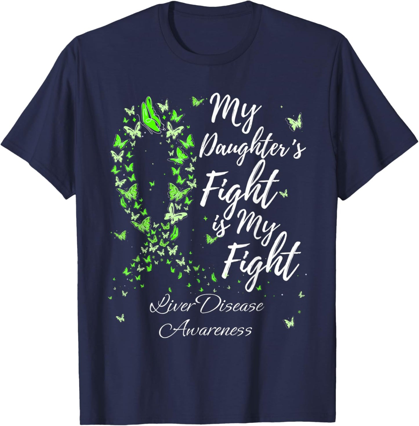 My Daughter’s Fight Is My Fight Liver Disease Awareness T-Shirt - T-Shirt | Navy