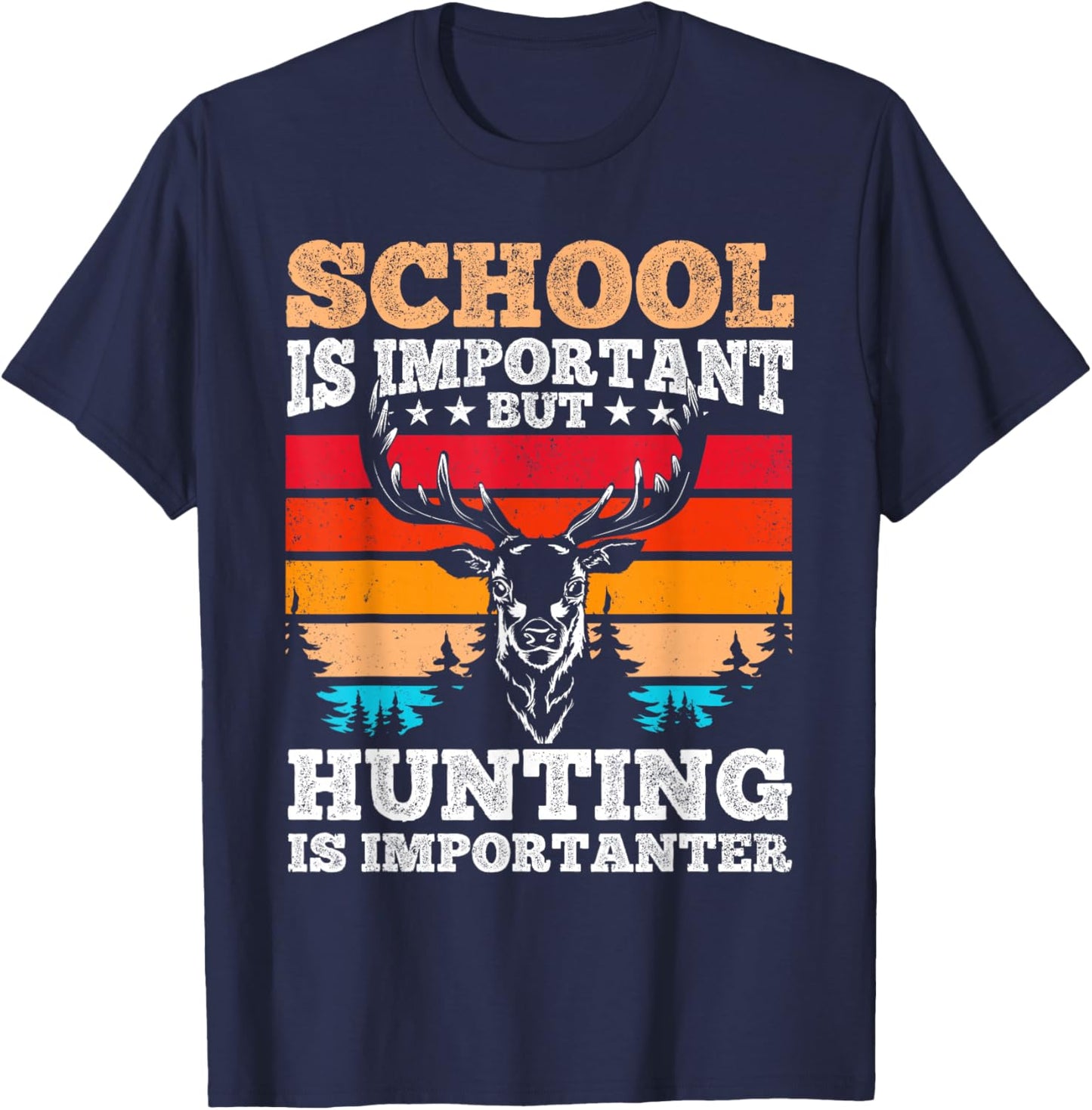 School is Important but Hunting is Importanter - Hunting T-Shirt - T-Shirt | Navy