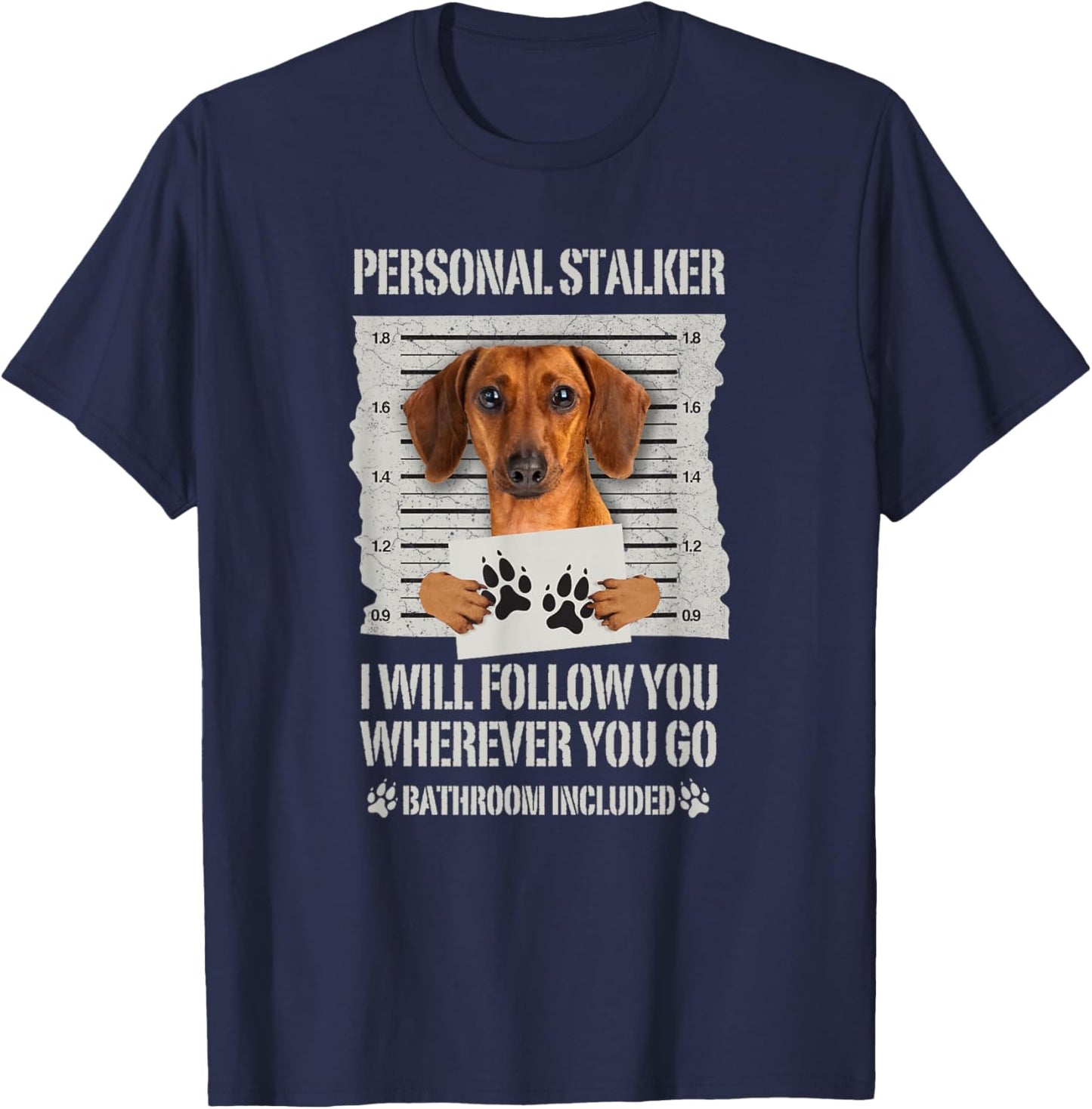 Personal Stalker Dog Dachshund T-Shirt - T-Shirt | Navy