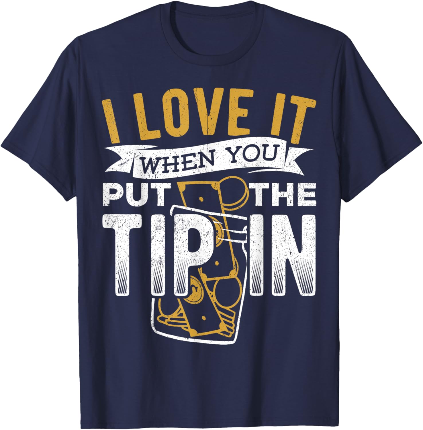 I Love it When You Put The tip in - Barista Mixologist T-Shirt - T-Shirt | Navy