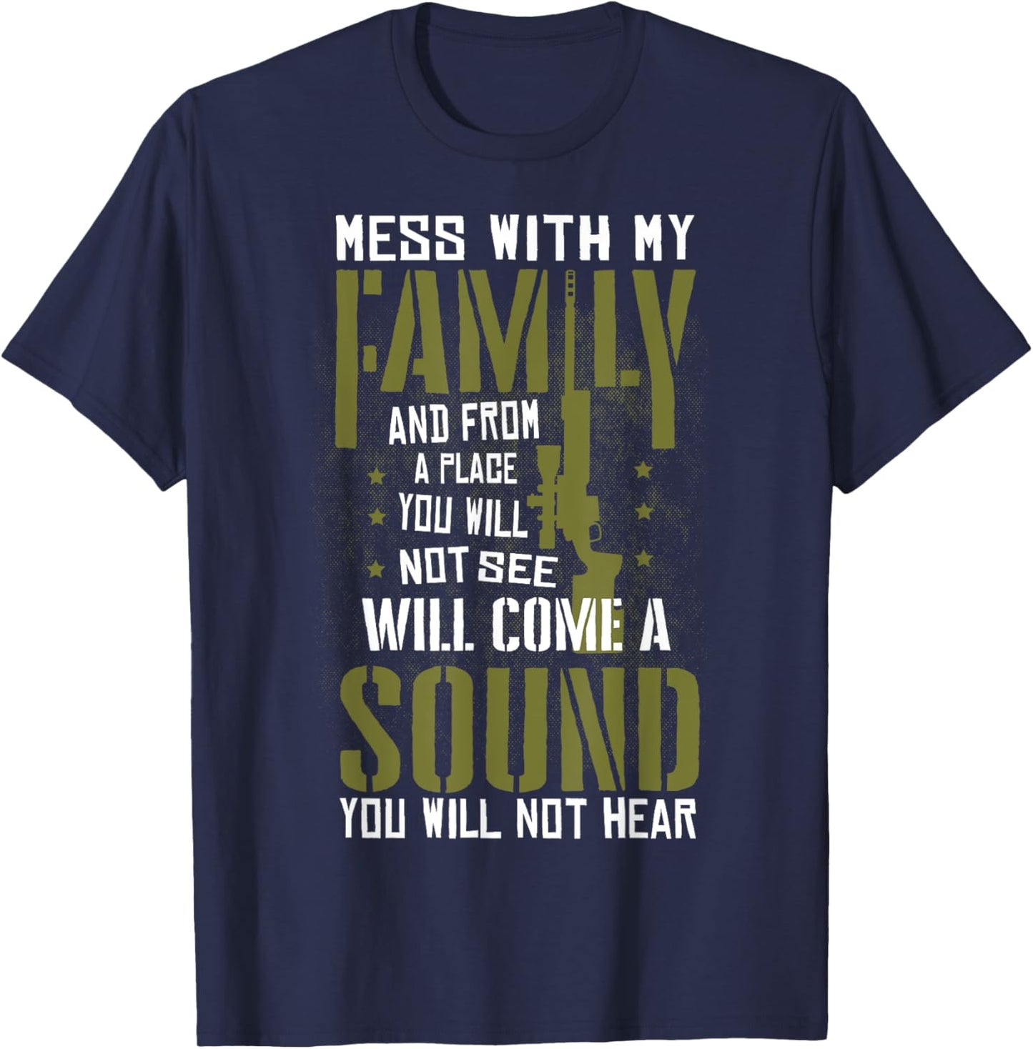 Mess With My Family - Sniper Sound - Military Family T-Shirt - T-Shirt | Navy