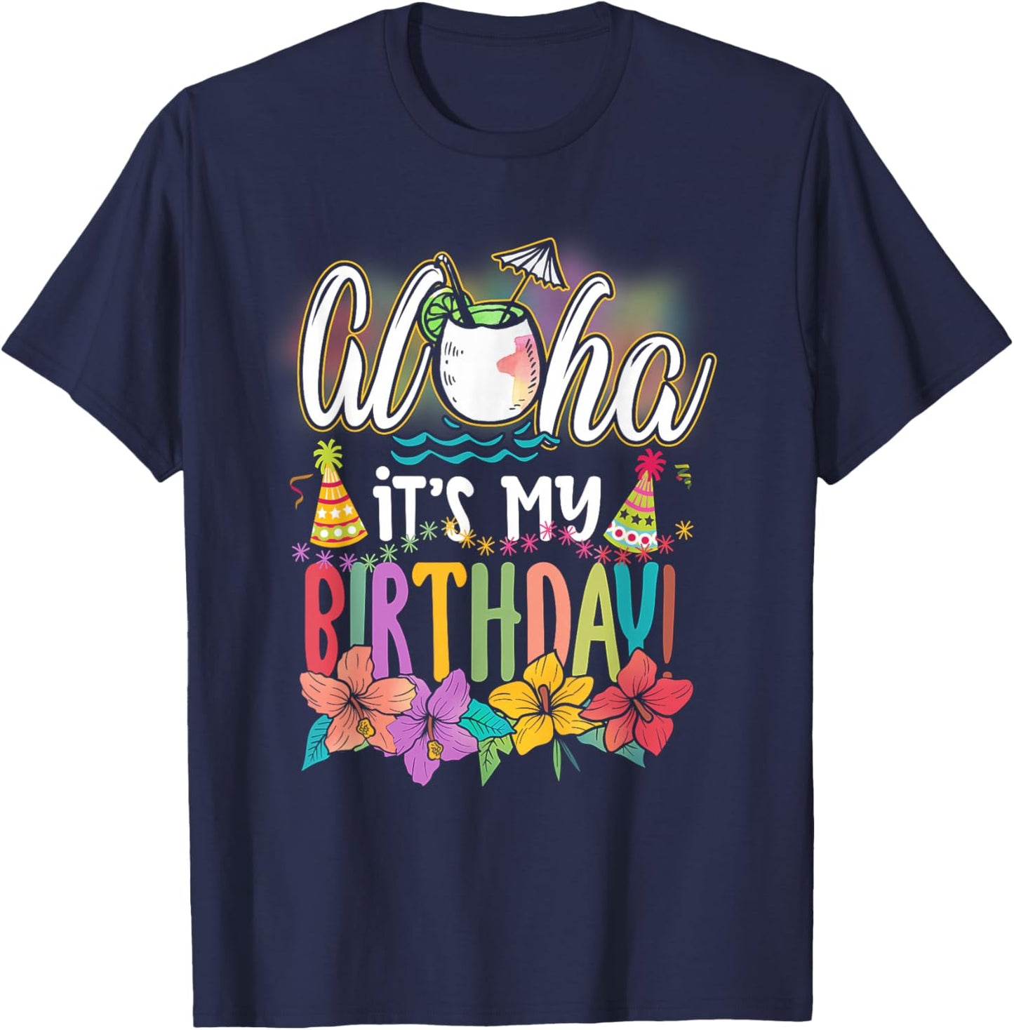 Aloha It is My Birthday Hawaiian Aloha Beaches Hawaii Summer T-Shirt - T-Shirt | Navy