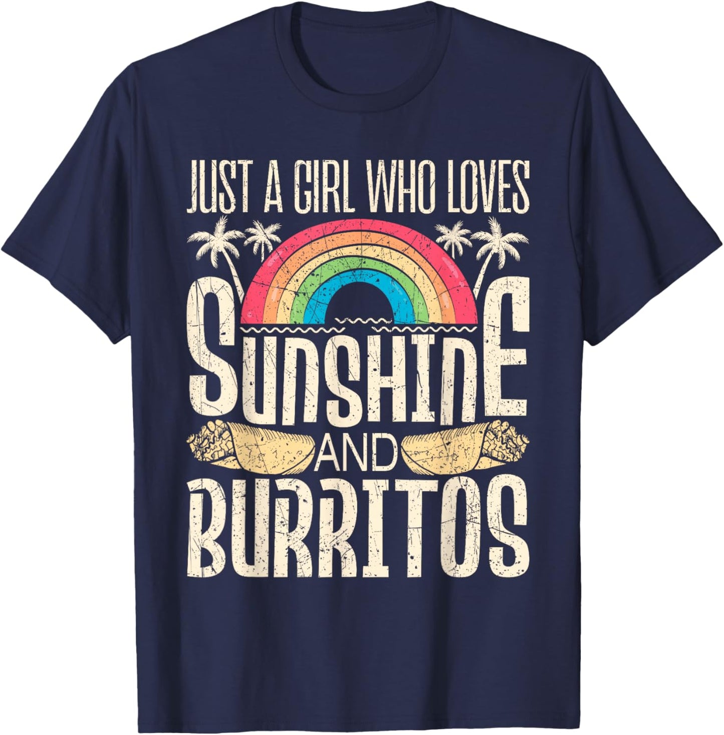Just A Girl Who Loves Sunshine and Burritos - Burrito Lover T-Shirt - T-Shirt | Navy