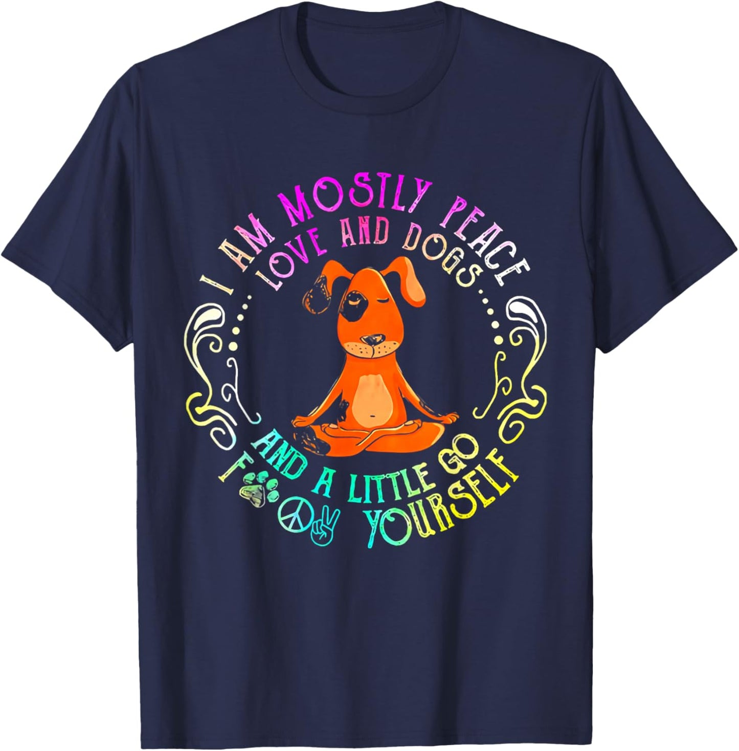 Lovely Dog Saying I Am Mostly Peace Love And Dogs Funny Yoga T-Shirt - T-Shirt | Navy