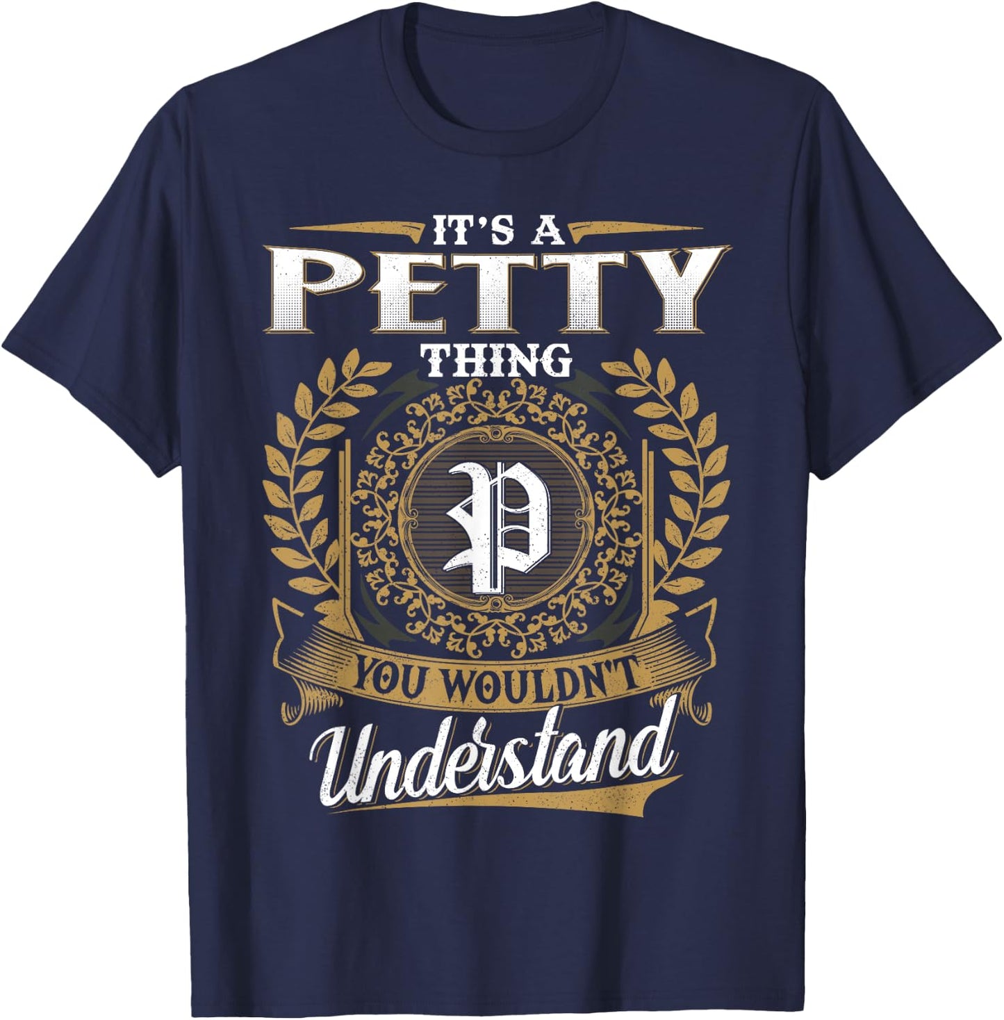 It's A PETTY Thing You Wouldn't Understand Name Classic T-Shirt - T-Shirt | Navy