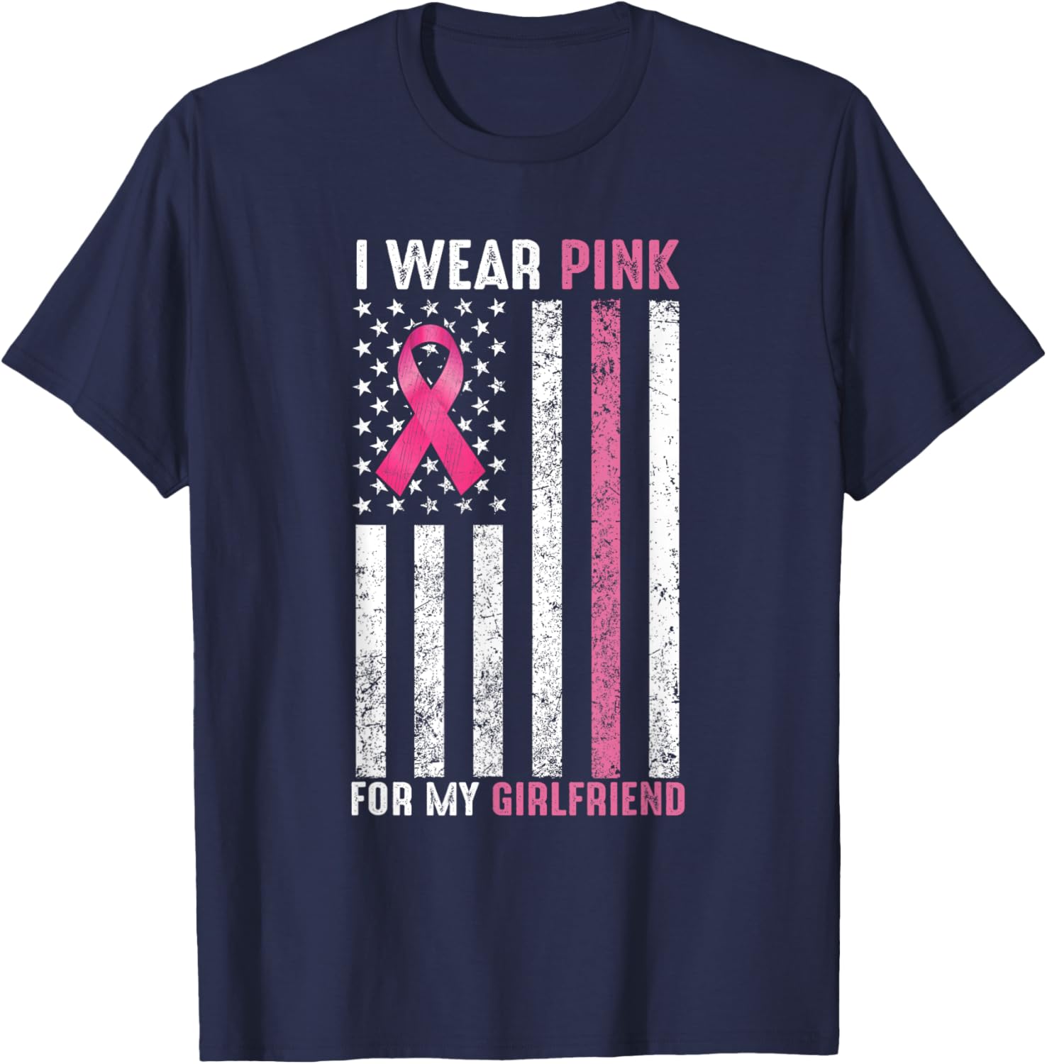 I Wear Pink For My Girlfriend Pink Breast Cancer Awareness T-Shirt - T-Shirt | Navy